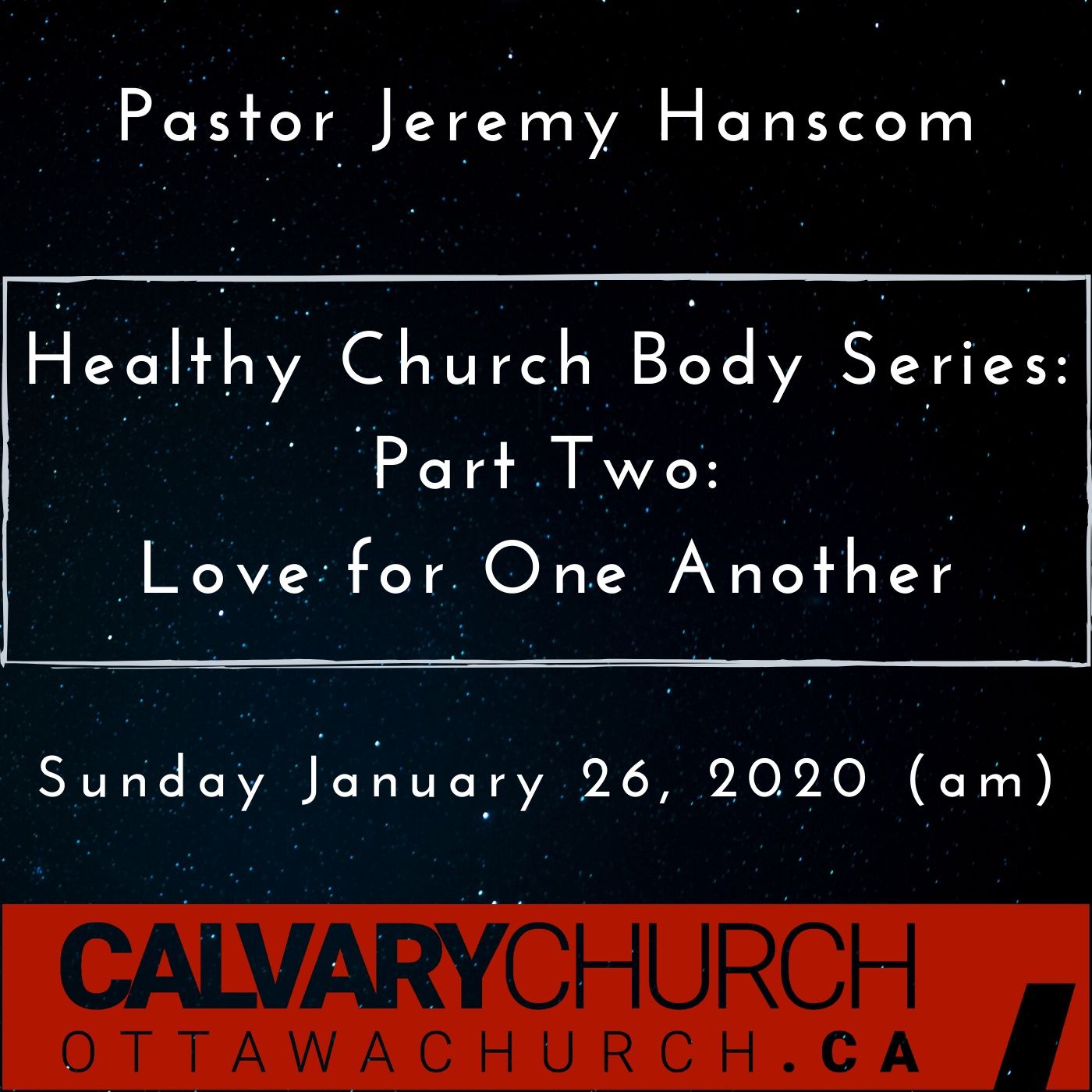 Pastor Jeremy Hanscom: A Healthy Church Body Part 2: Love for One Another. Sunday January 26,  2020 (am)
