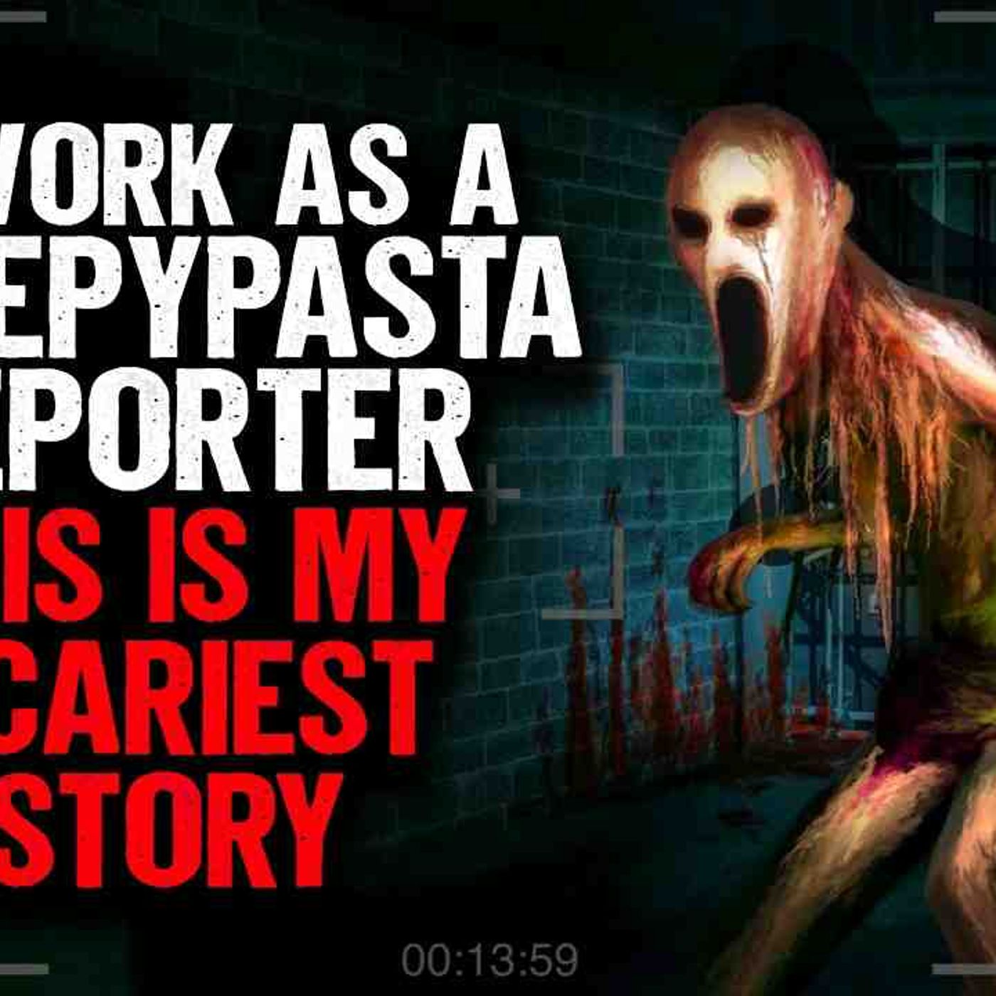 I Work as a CREEPYPASTA Reporter. This Is My SCARIEST Story episode artwork