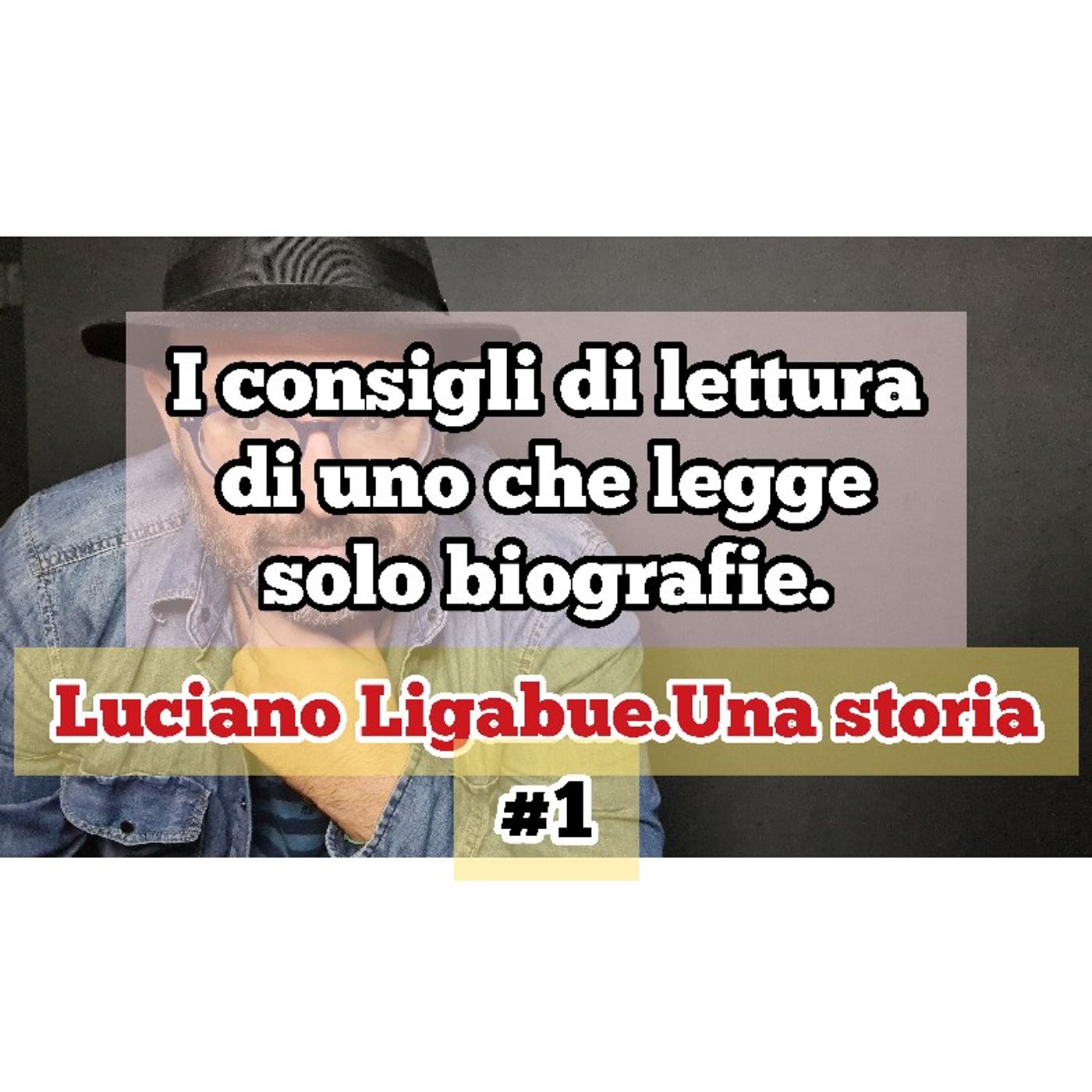 Episodio 1484 - I consigli di lettura
di uno che legge
solo biografie.
Luciano Ligabue 
Una storia episode artwork