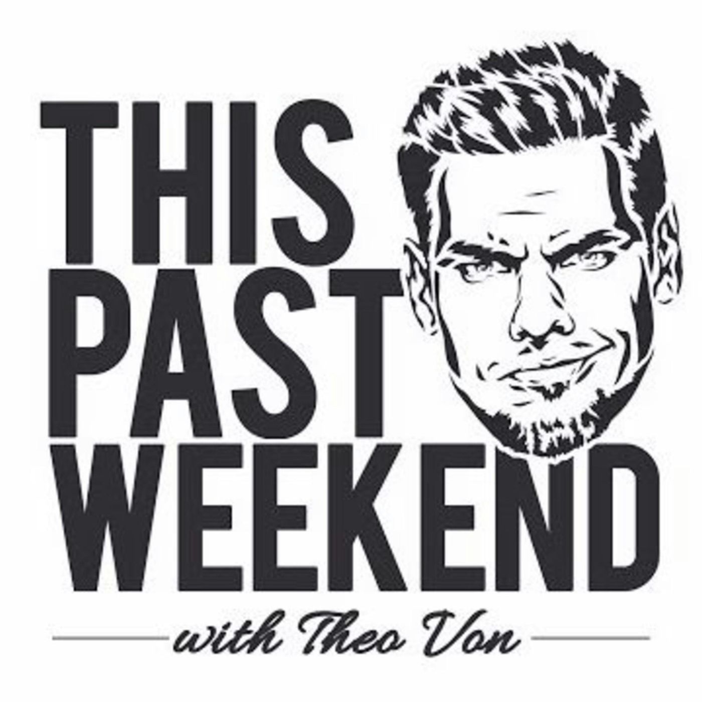 This Past Weekend w/ Theo Von