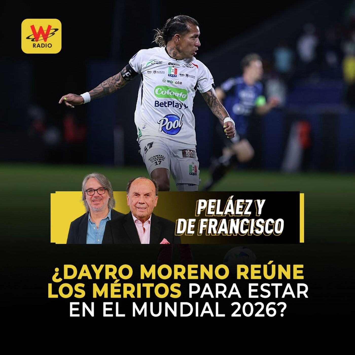 ¿Dayro Moreno reúne los méritos para estar en el Mundial 2026?