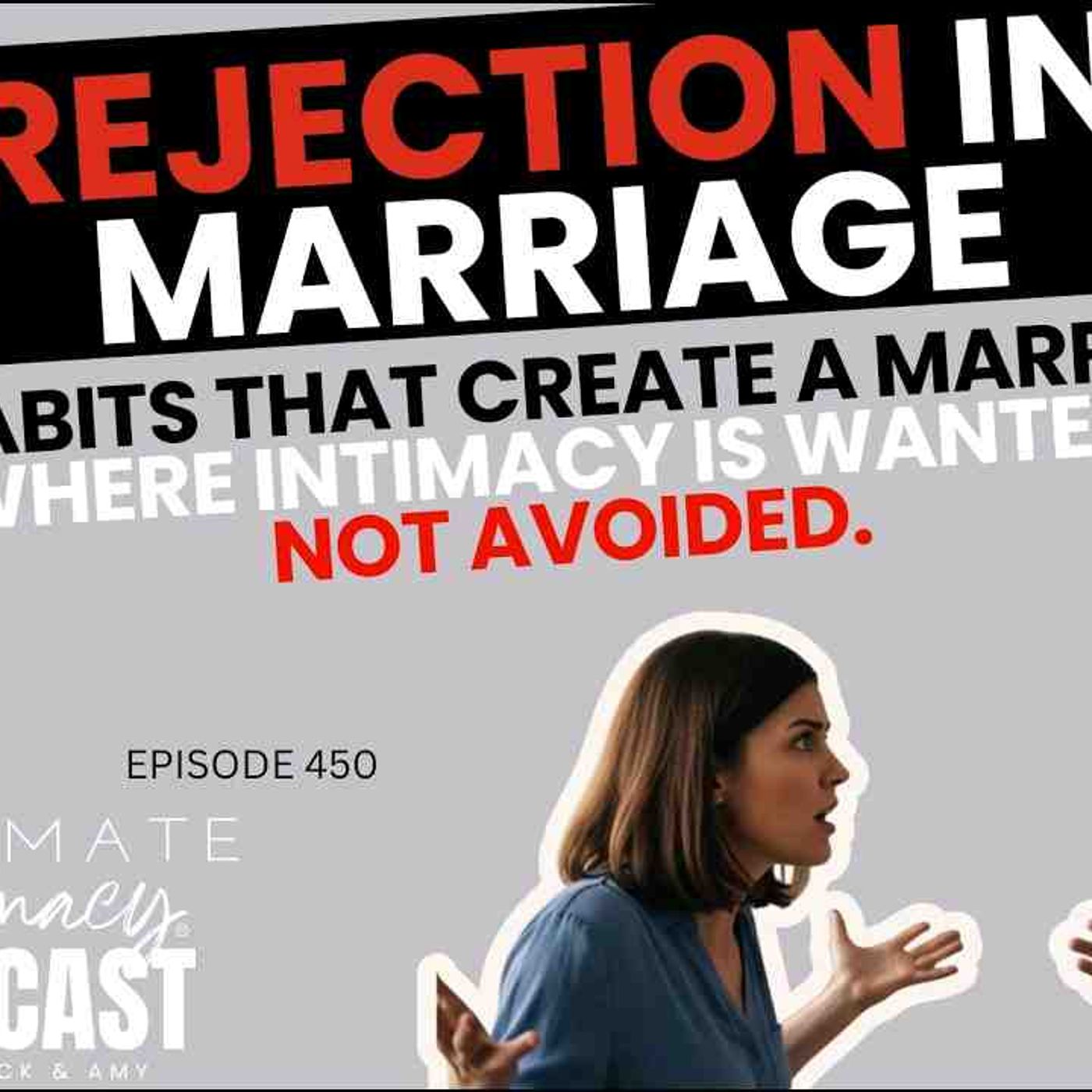 Rejection_ 5 habits that create a marriage where intimacy is wanted_ NOT avoided episode artwork