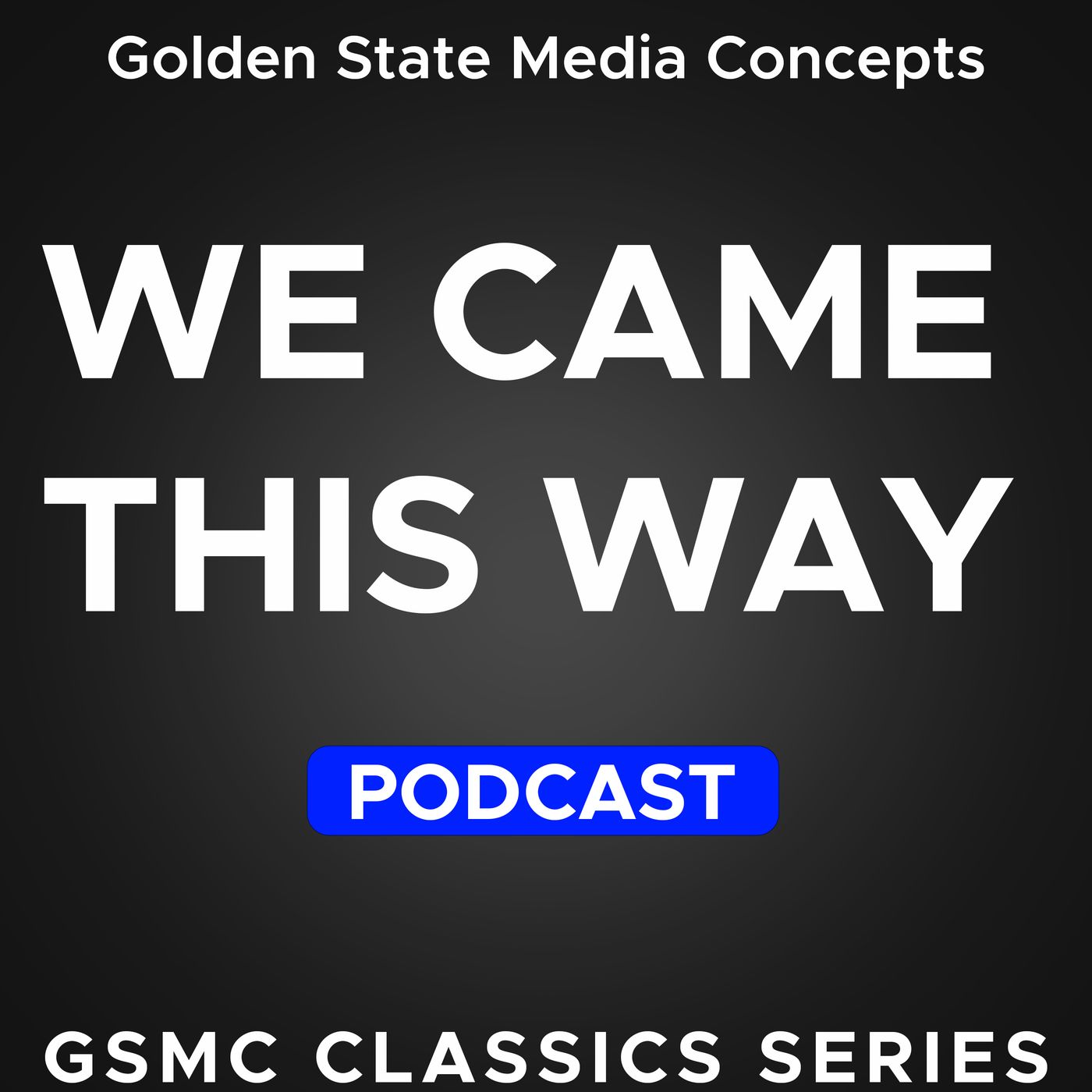 GSMC Classics: We Came This Way