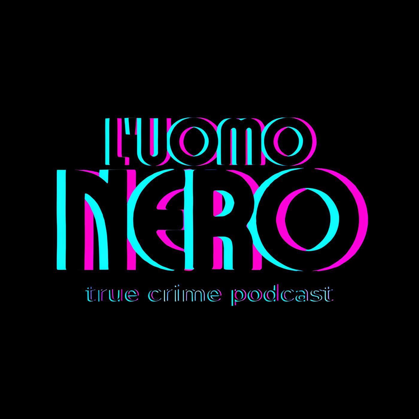 L’ Uomo Nero - true crime podcast podcast artwork