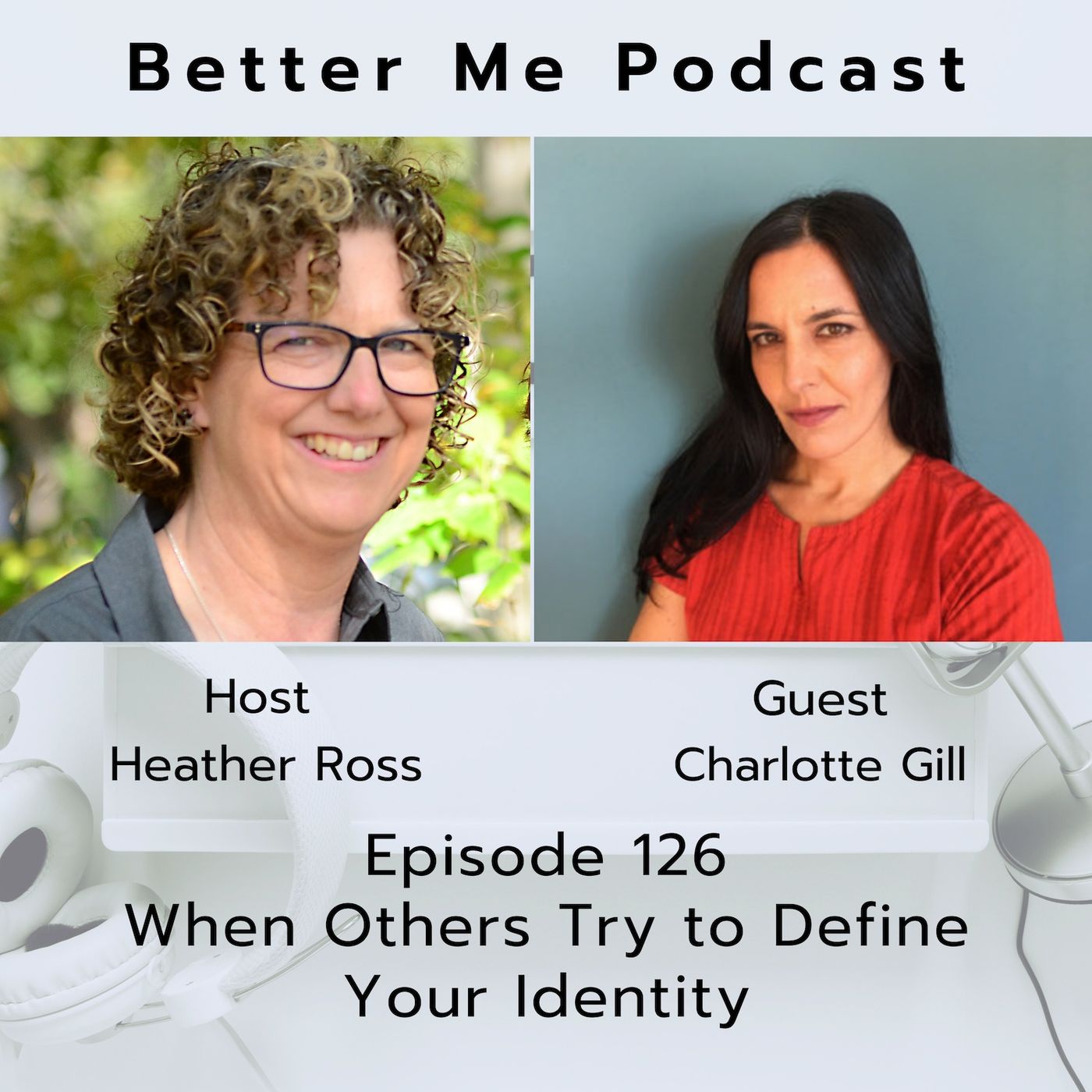 EP 126 When Others Try to Define Your Identity (with guest Charlotte Gill)