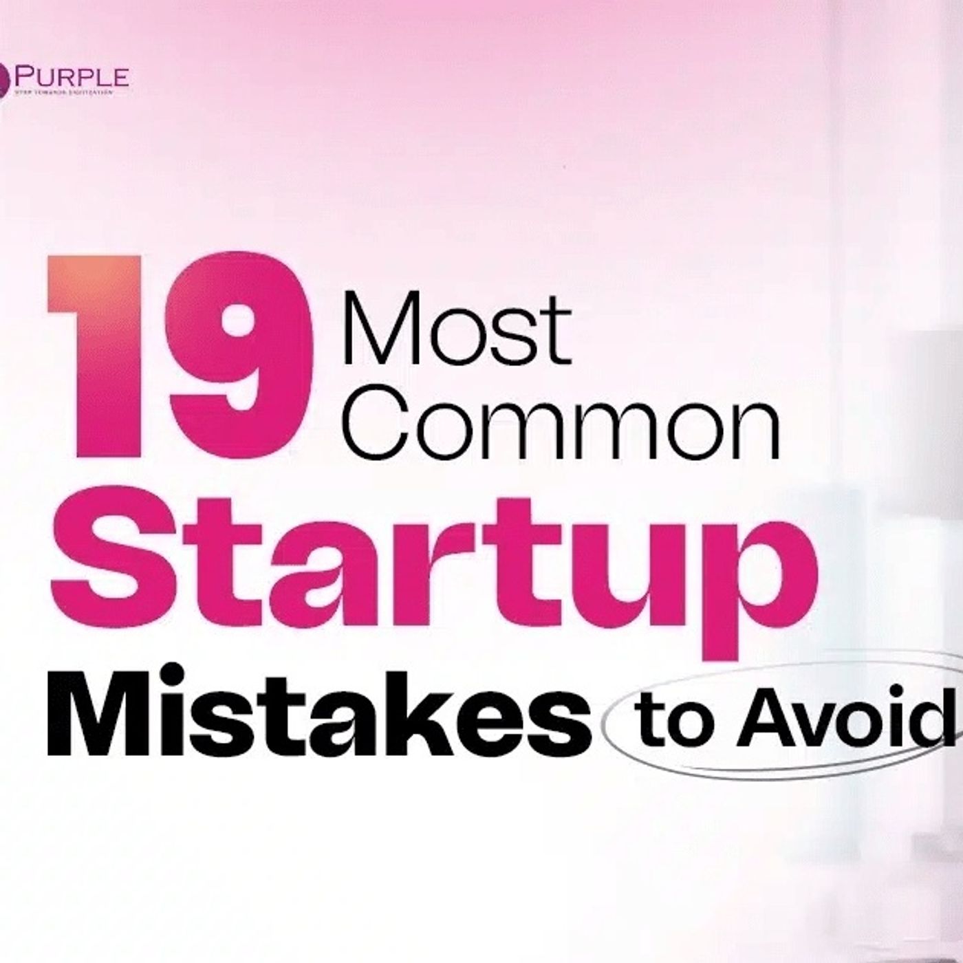 19 Startup Mistakes and How to Avoid Them