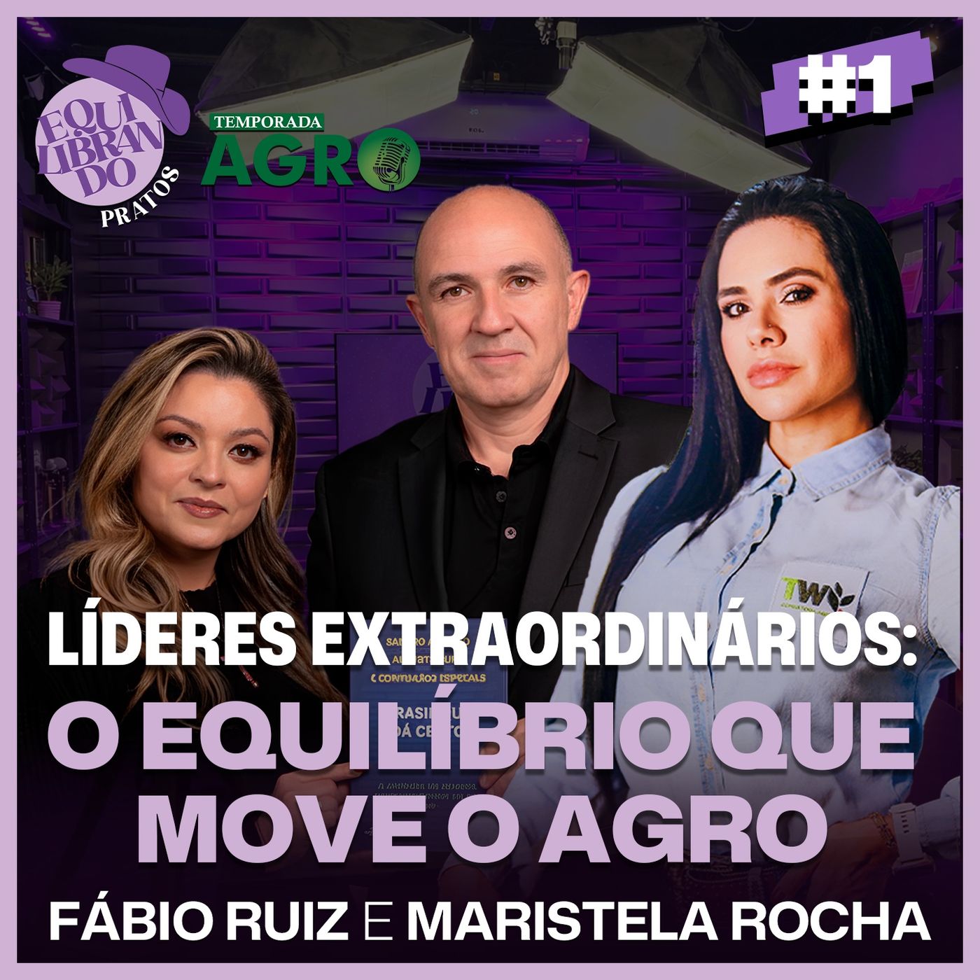 LÍDERES EXTRAORDINÁRIOS- O EQUILÍBRIO QUE MOVE O AGRO! COM- FÁBIO RUIZ E MARISTELA ROCHA