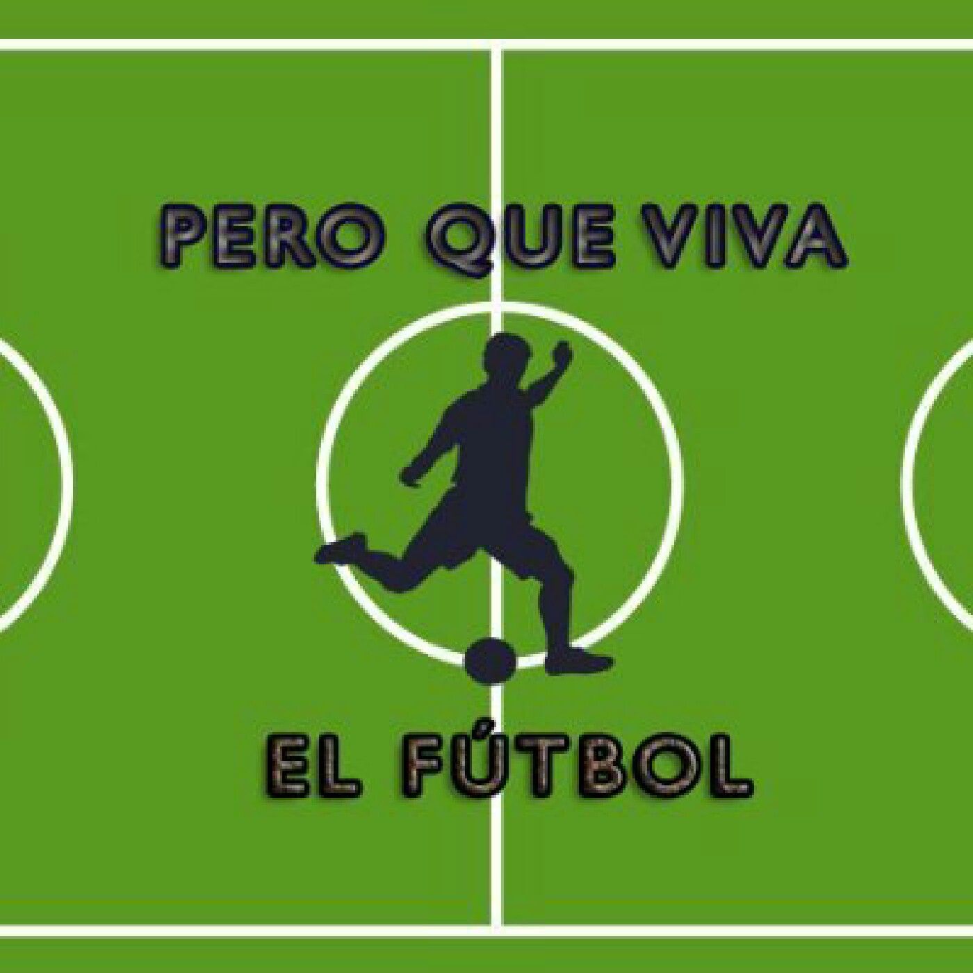 PERO QUE VIVA EL FÚTBOL