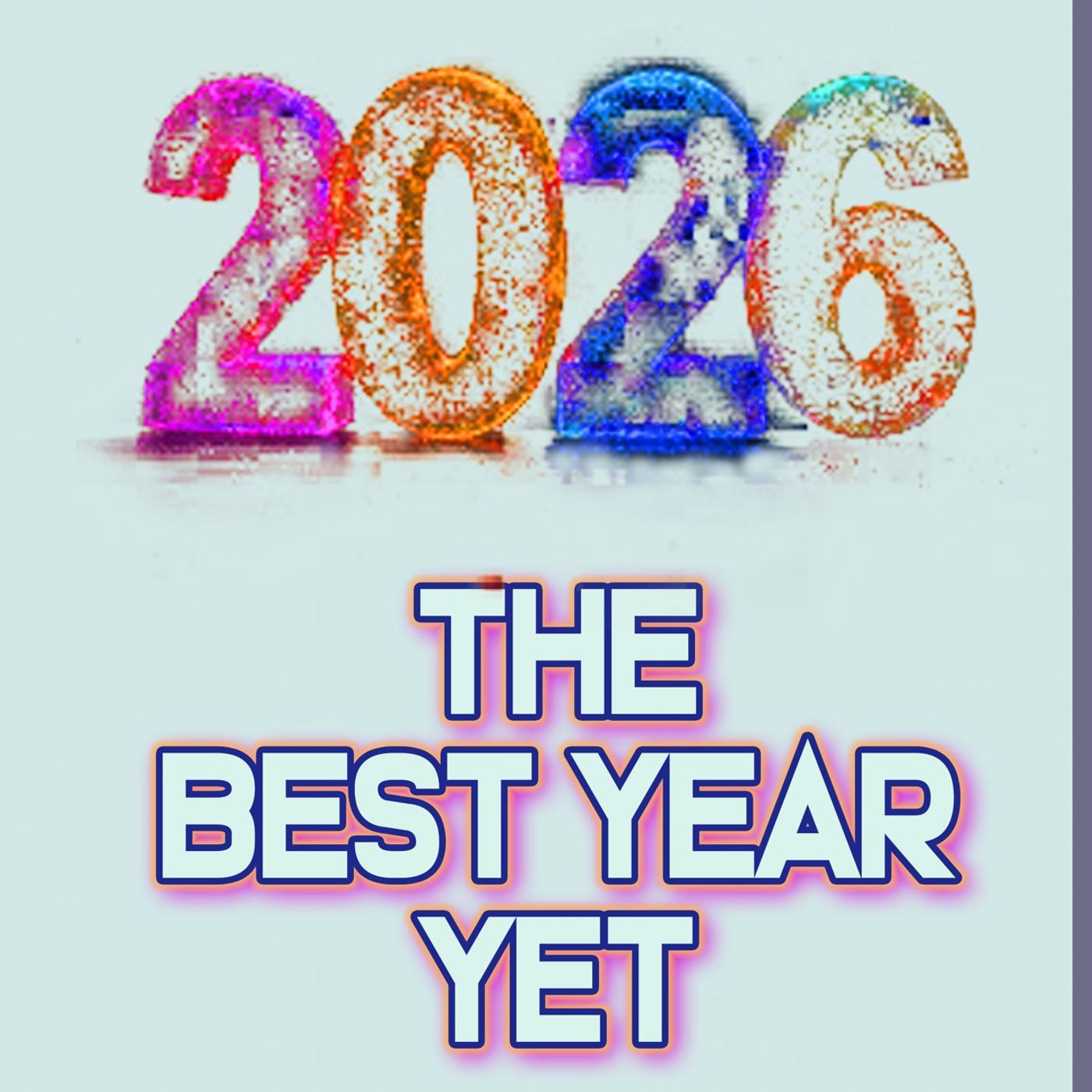 2026 - The Best Year Yet
