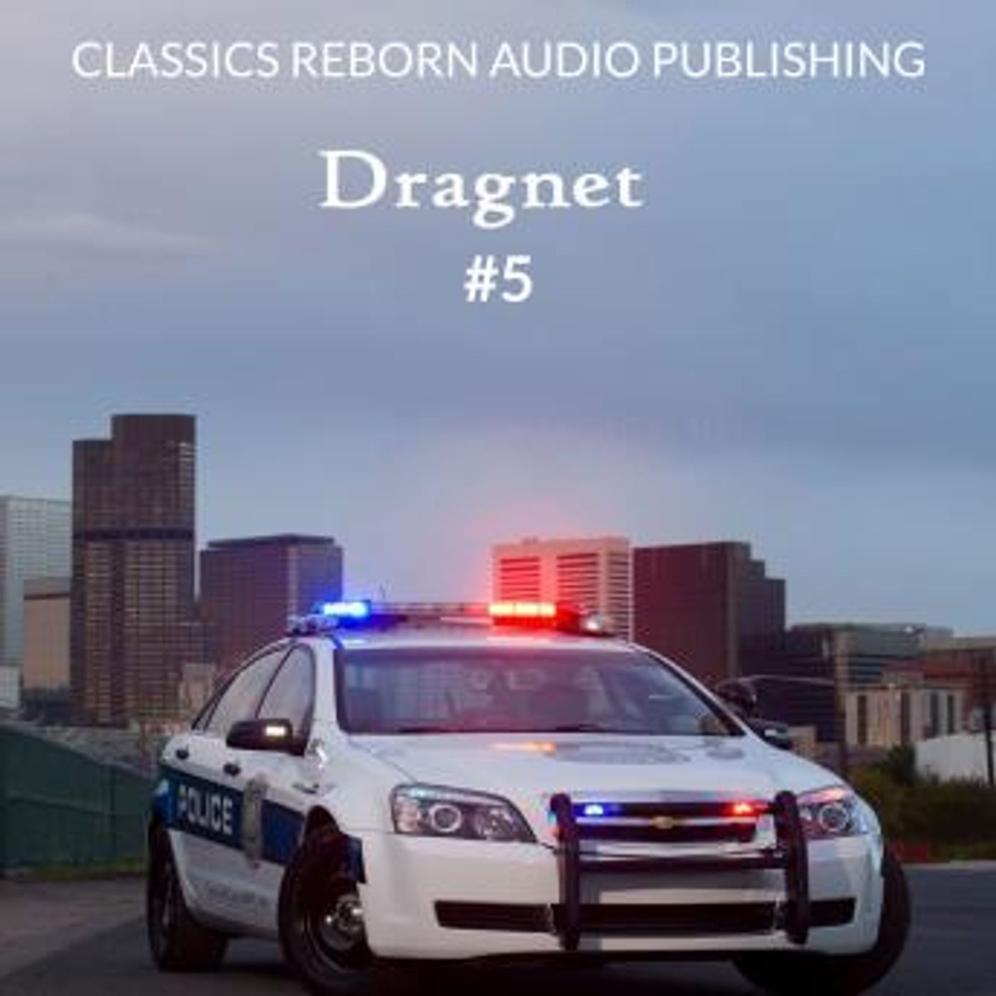 Detective: Dragnet #5 by Classic Reborn Audio Publishing episode artwork