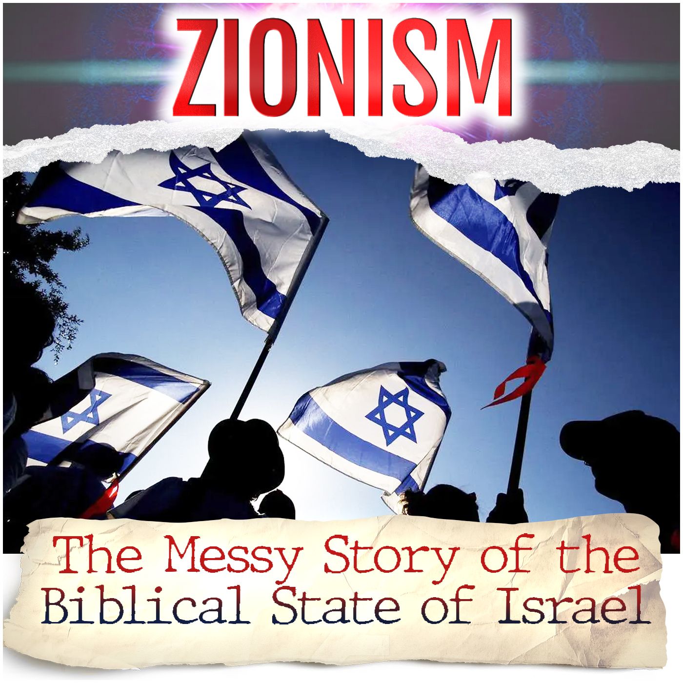 Zionism: The Messy Story of the Biblical State of Israel