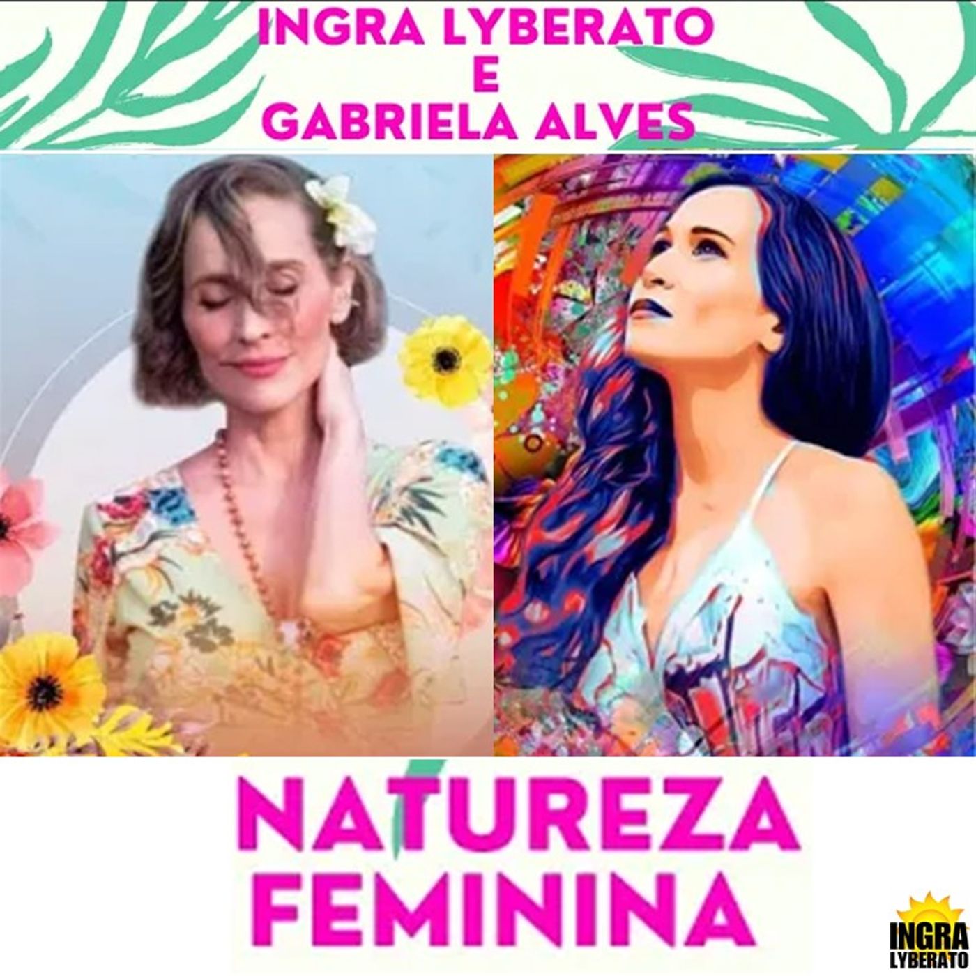 Podcast Natureza Feminina - Ingra Lyberato e Gabriela Alves