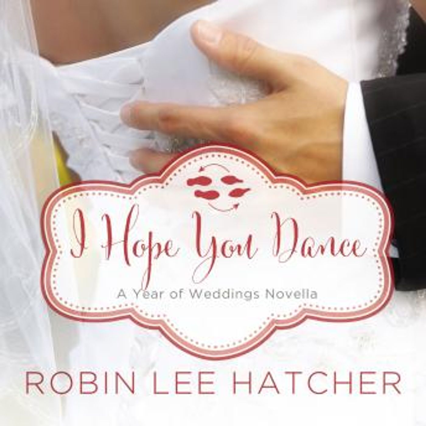 I Hope You Dance: A July Wedding Story by Robin Lee Hatcher episode artwork
