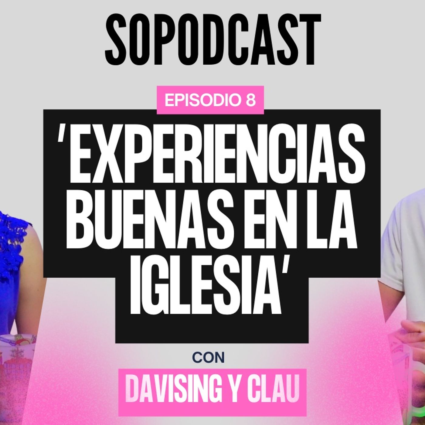 EXPERIENCIAS buenas en la iglesia - 8° Episodio | EL SOPODCAST 🎙🔥
