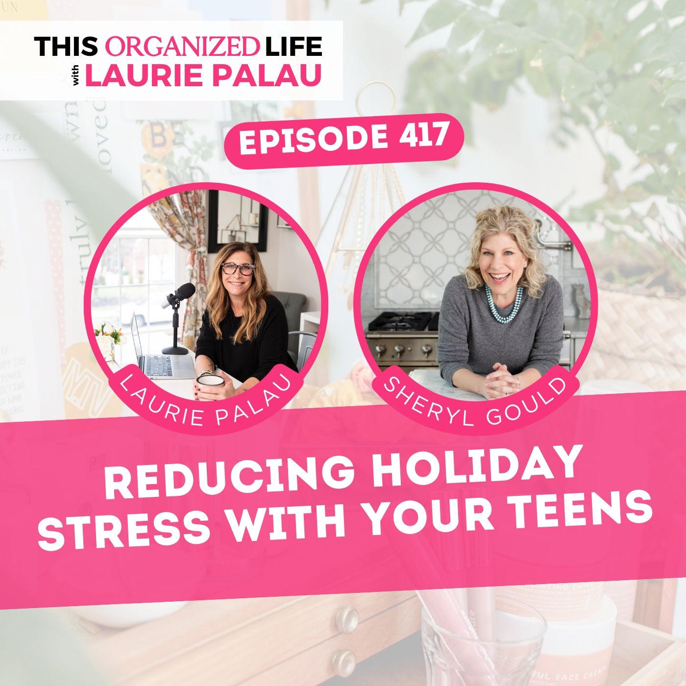 Reducing Holiday Stress for your Teens with Sheryl Gould | Ep 417