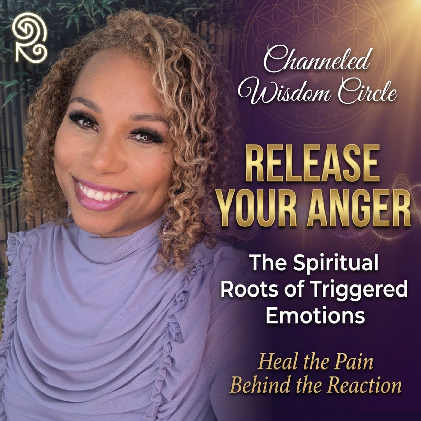 LIVE: Anger Is Rooted in Pain - Release Your Triggers | Channeled Wisdom