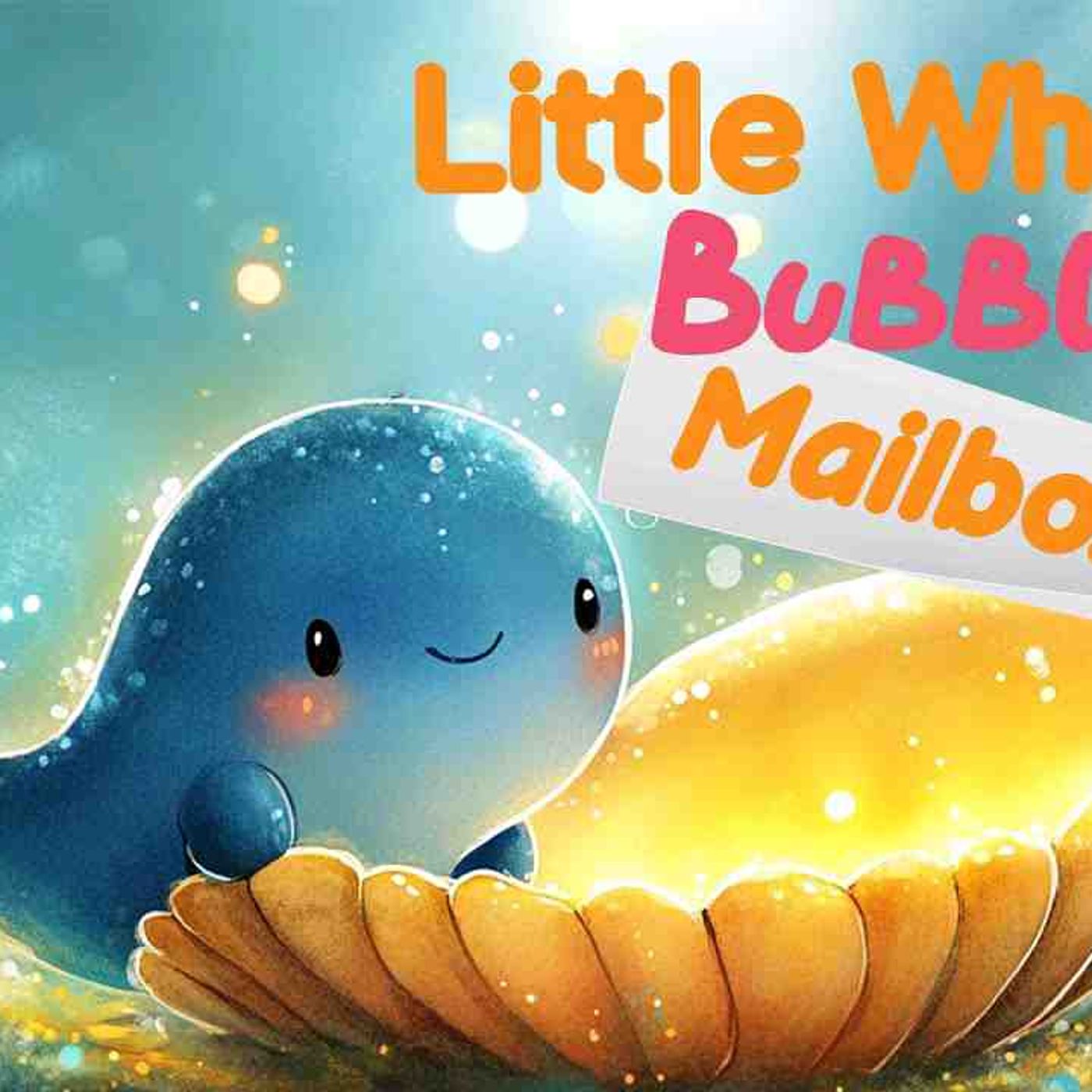 Little Whale_s Bubble Mailbox _ Magical Wish Fulfillment _ Kids Bedtime Story _ English Learning episode artwork