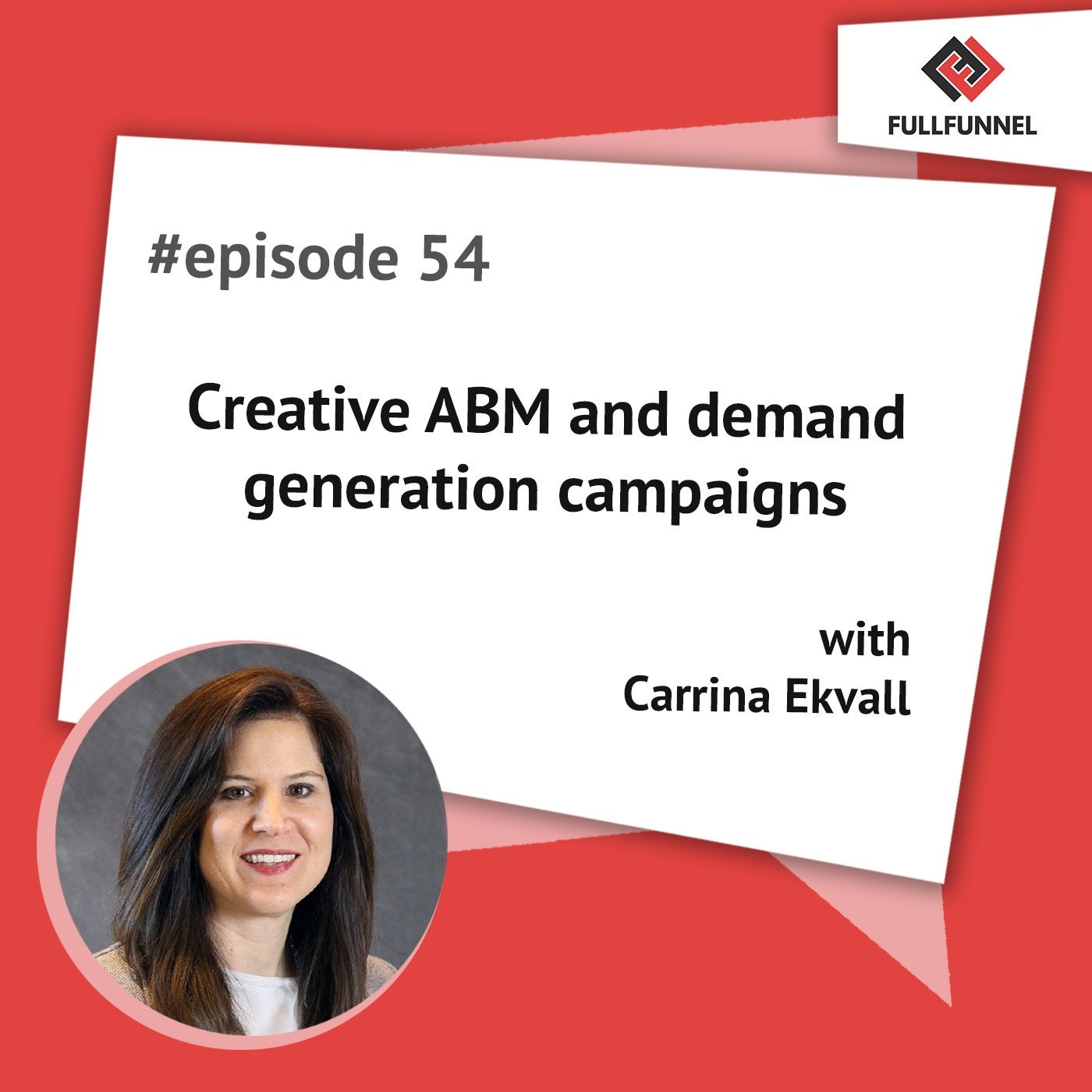 Episode 54: Creative ABM and demand generation campaigns  with Carrina Ekvall