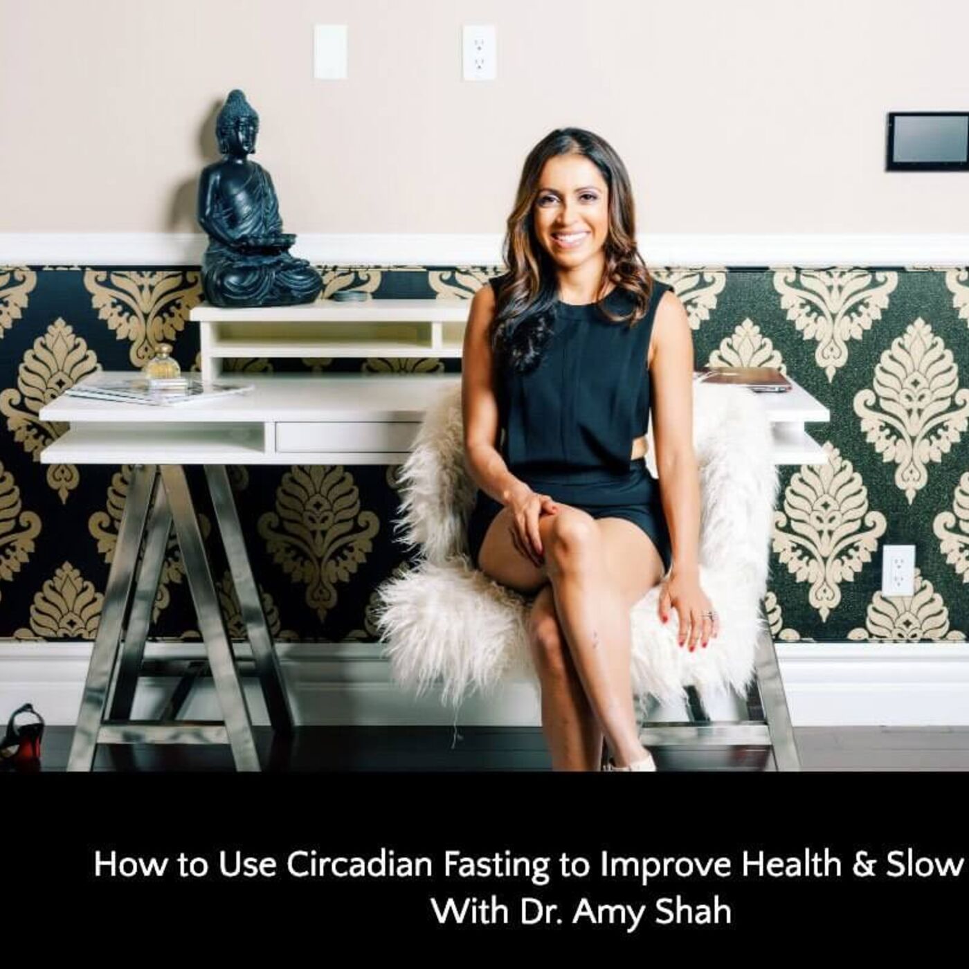 345: How to Use Circadian Fasting to Improve Health & Slow Aging With Dr. Amy Shah episode artwork