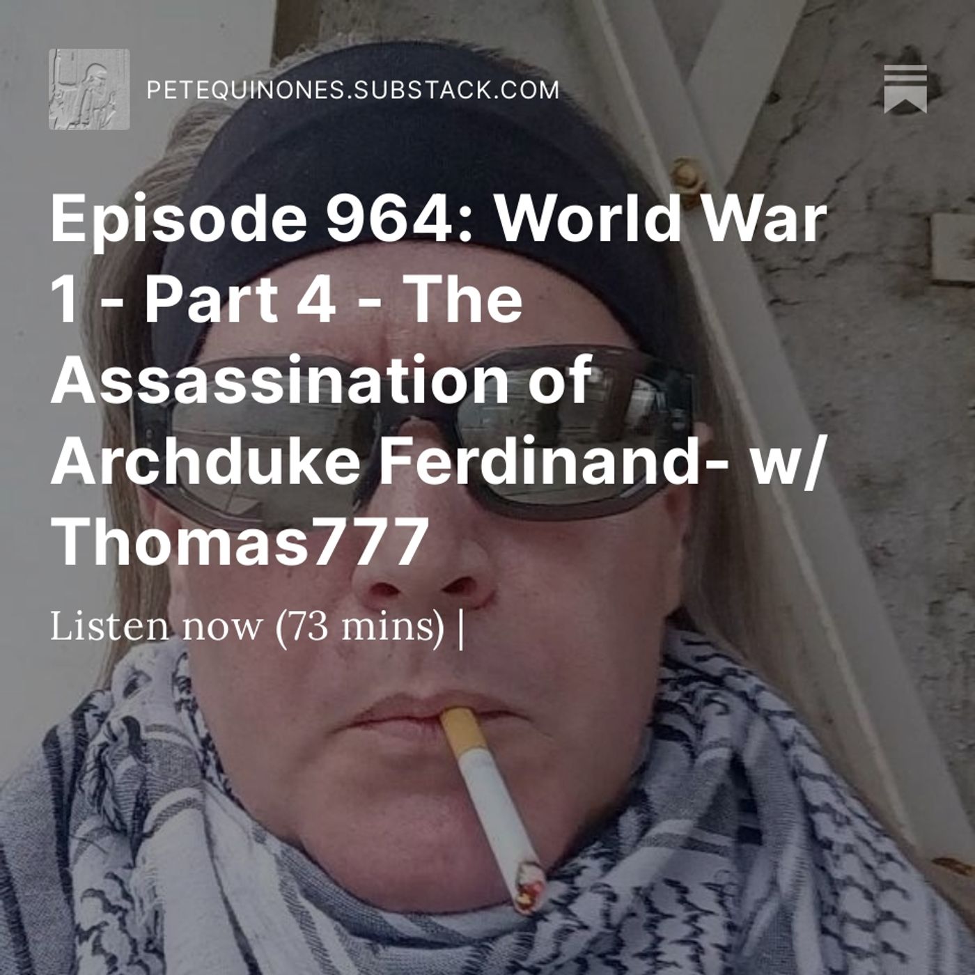 Episode 964: World War 1 - Part 4 - The Assassination of Archduke Ferdinand- w/ Thomas777