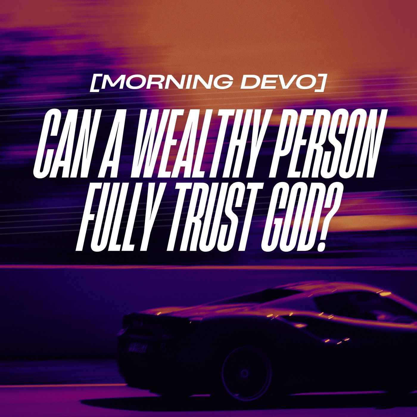 Can a wealthy person fully trust God?  [Morning Devo] episode artwork