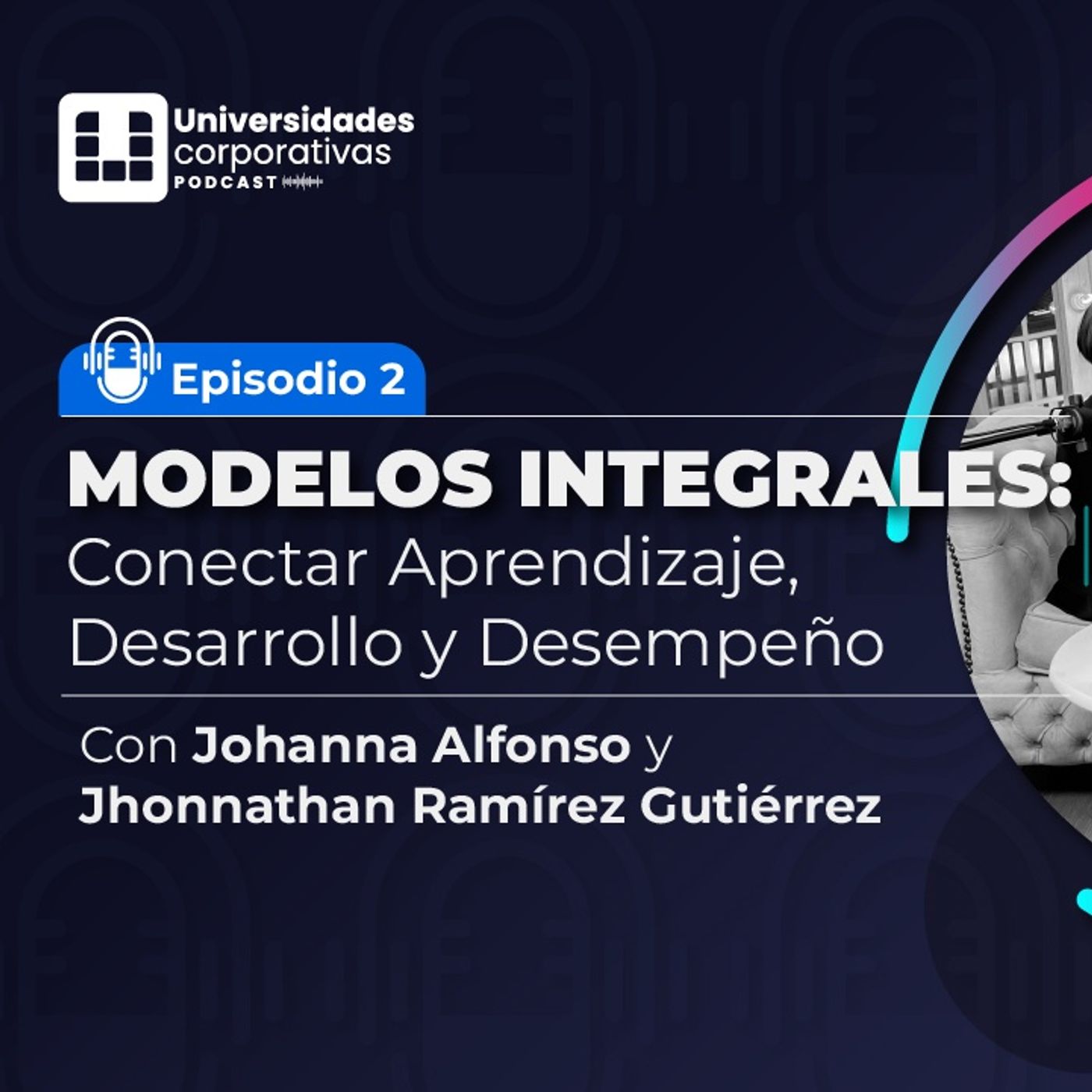 Universidades Corporativas- Episodio 2: Modelos Integrales: Conectar Aprendizaje, Desarrollo y Desempeño episode artwork