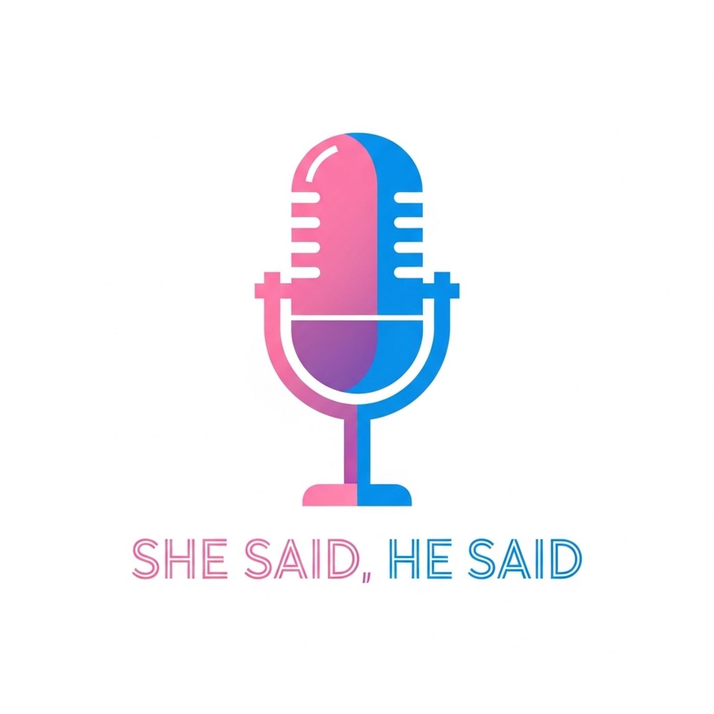 The She Said, He Said Podcast