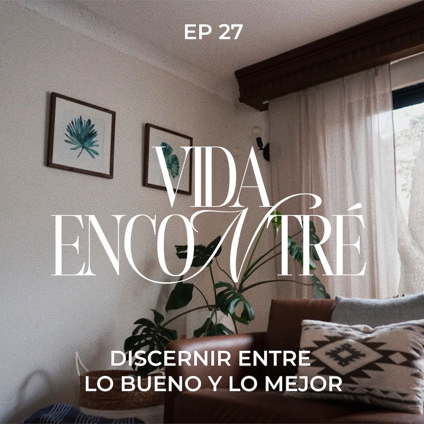 Ep.27 Discernir entre lo bueno y lo mejor - Majo y Dan - Vida Encontré