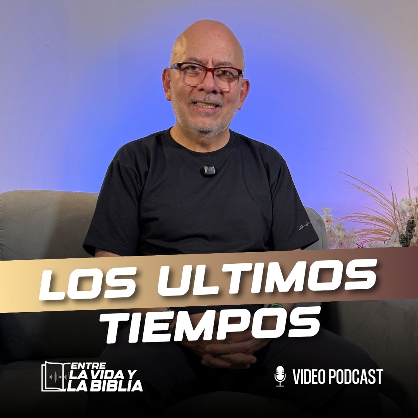 Los Últimos TIEMPOS – Alfonso Quevedo  |Entre la Vida y la Biblia Podcast | EP. 64 episode artwork