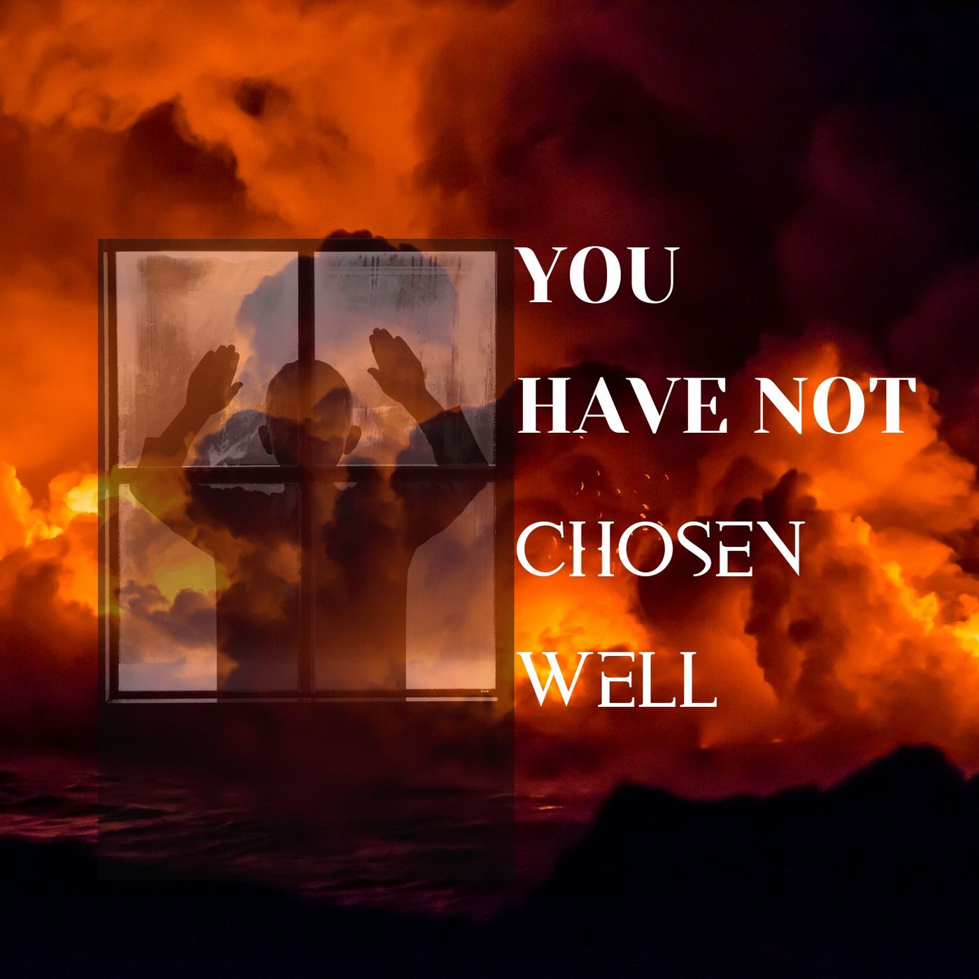 You Have Not Chosen Well