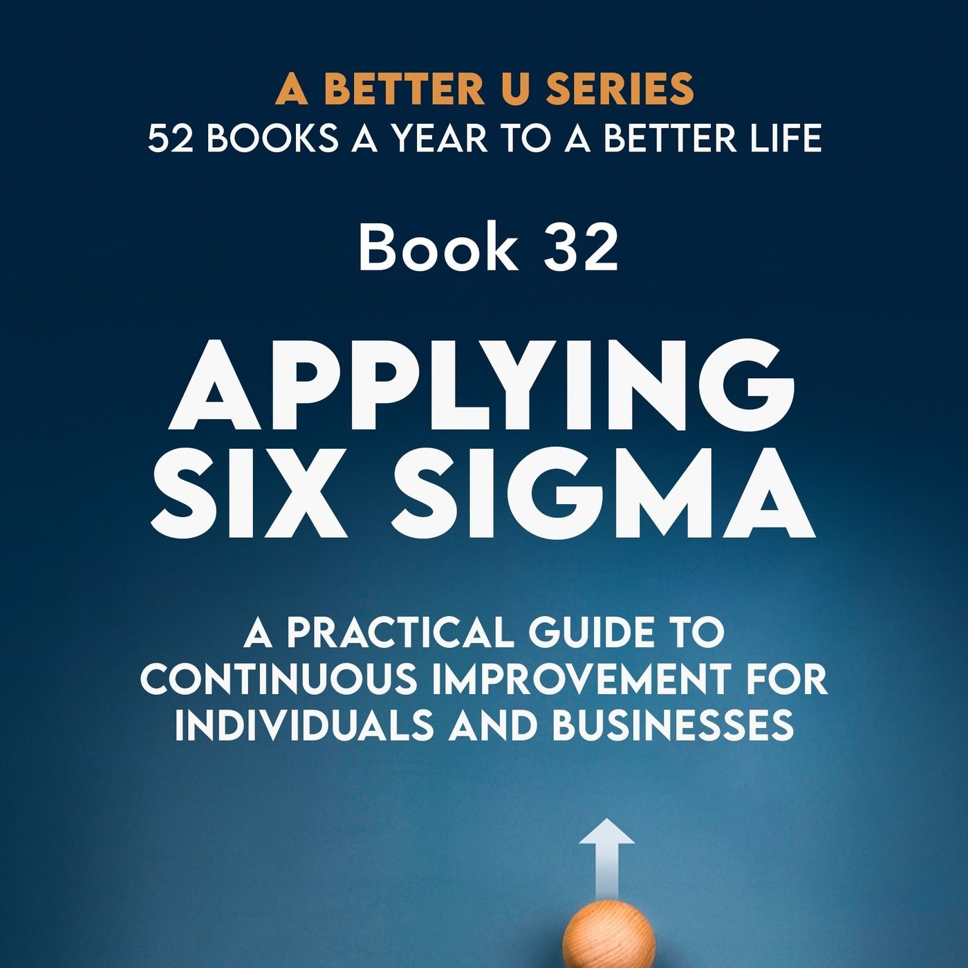 Revisiting Book 32: Applying Six Sigma: A Practical Guide to Continuous Improvement for Individuals and Businesses episode artwork