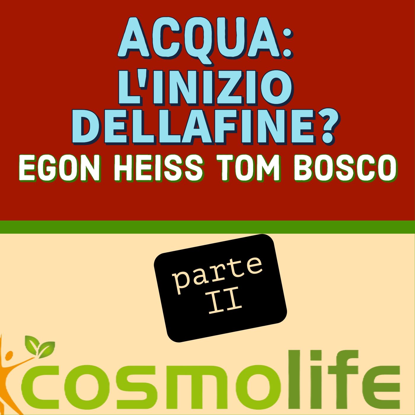 ACQUA: L'INIZIO DELLA FINE - PARTE II - TOM BOSCO con EGON HEISS