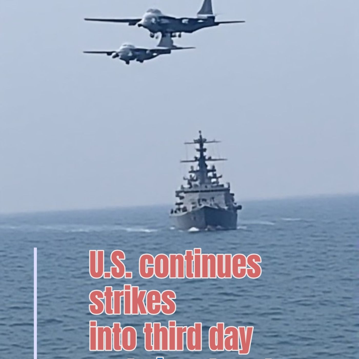 U.S. continues strikes into third day and signals return of blockade episode artwork