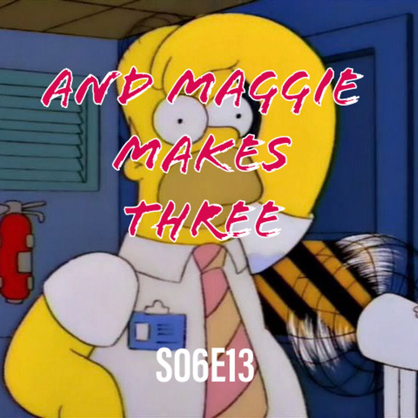 81) S06E13 (And Maggie Makes Three) - podcast episode cover