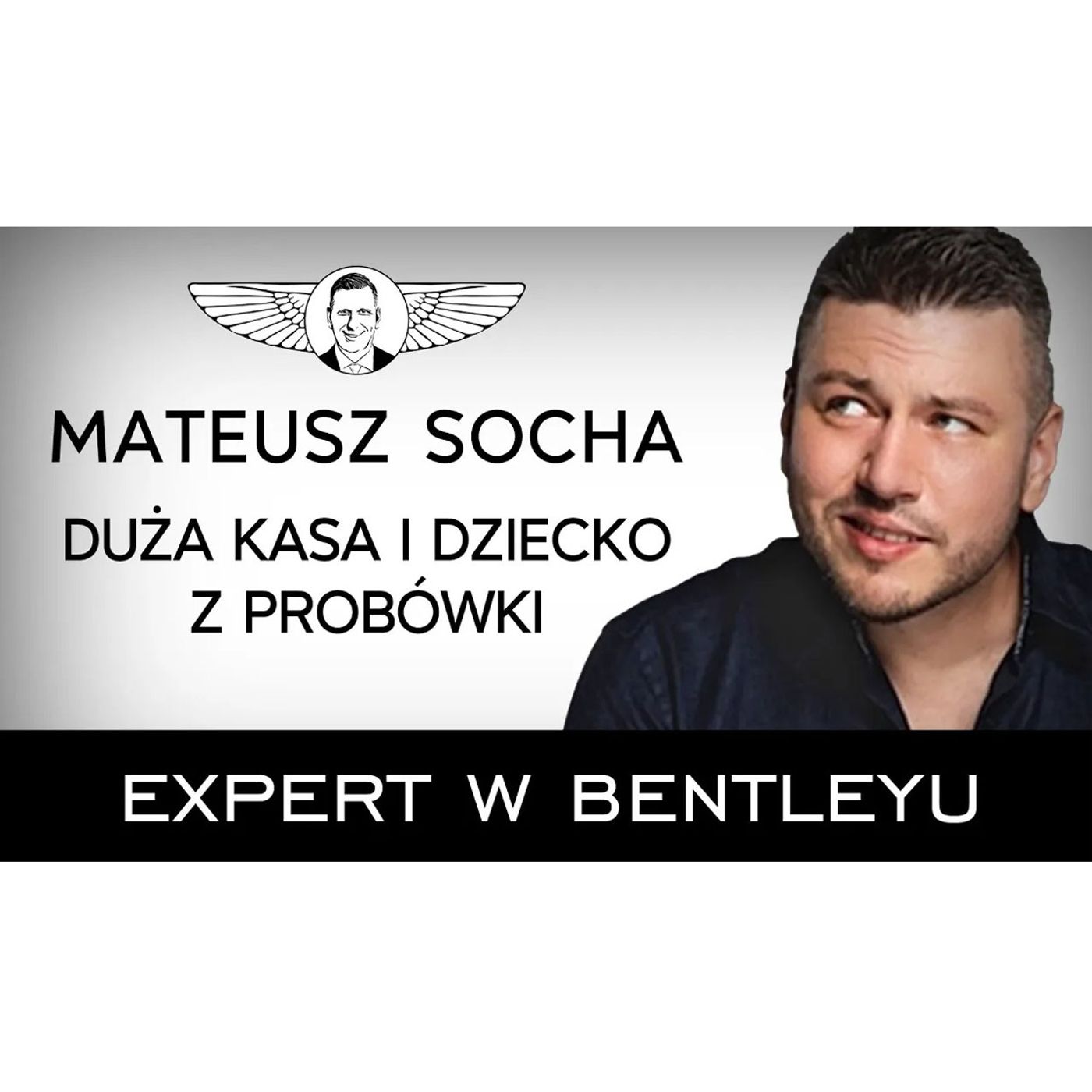 Jak zarabiać dużo i być z tego dumnym? Mateusz Socha [Expert w Bentleyu]