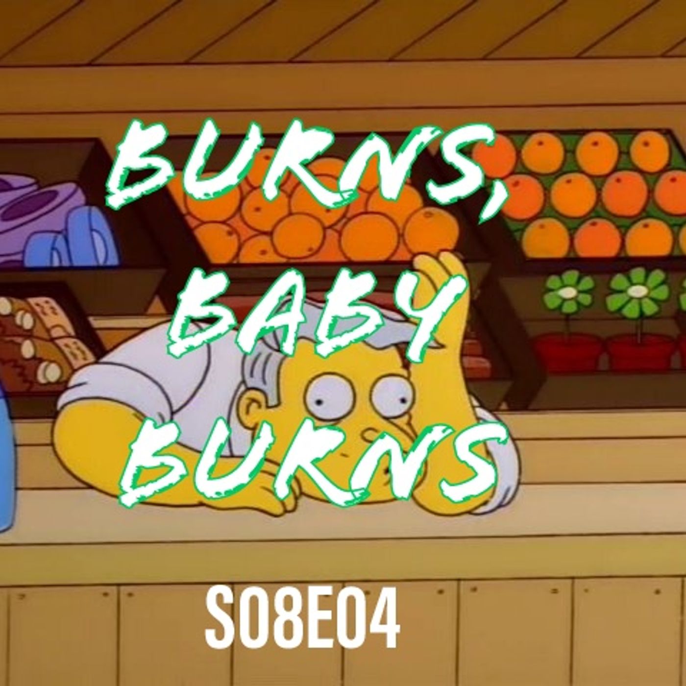 122) S08E04 (Burns, Baby Burns) - podcast episode cover