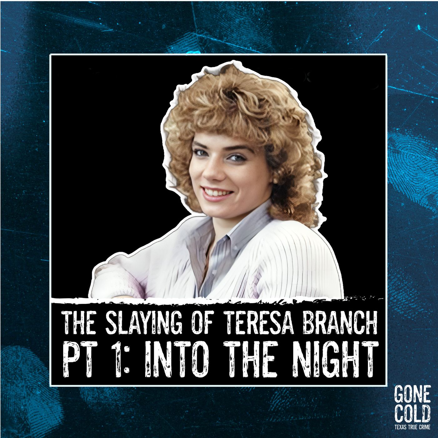 The Slaying of Teresa Branch Part 1 of 2: Into the Night