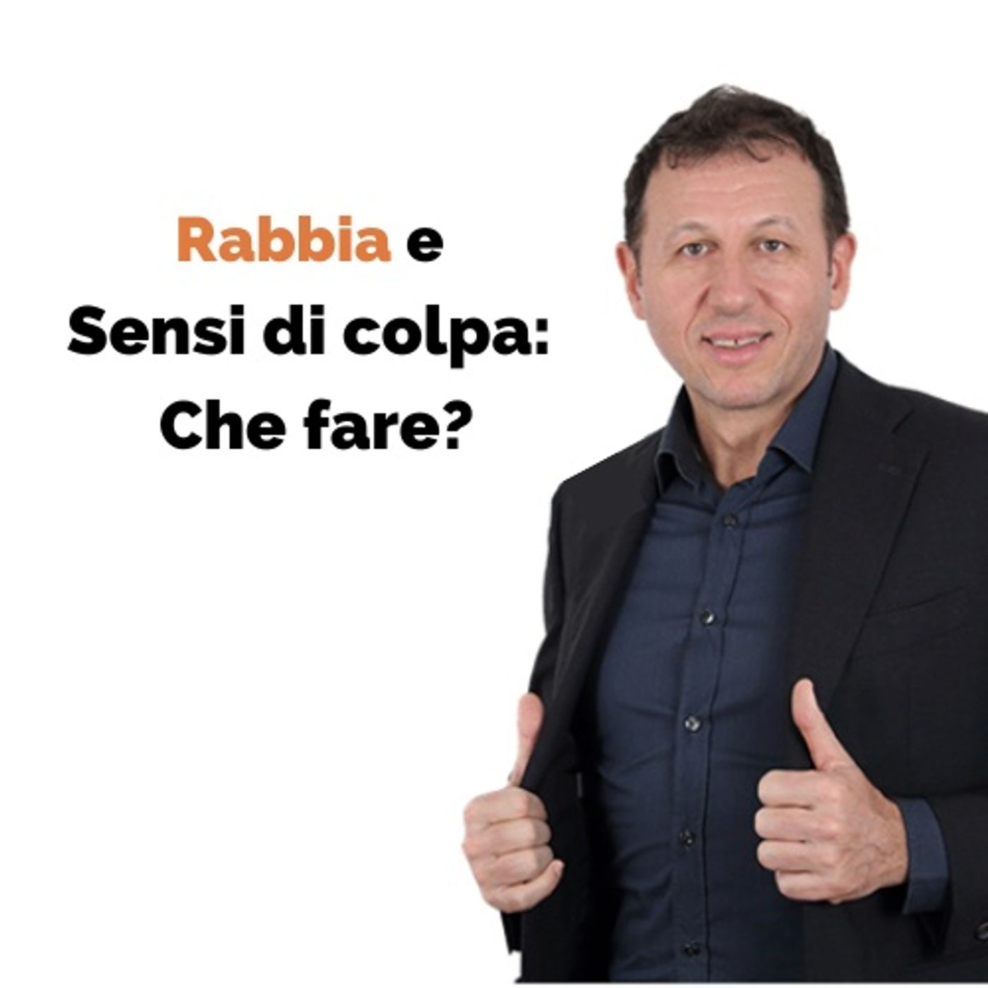 Rabbia e Sensi di Colpa: la Soluzione Controintuitiva al Problema episode artwork