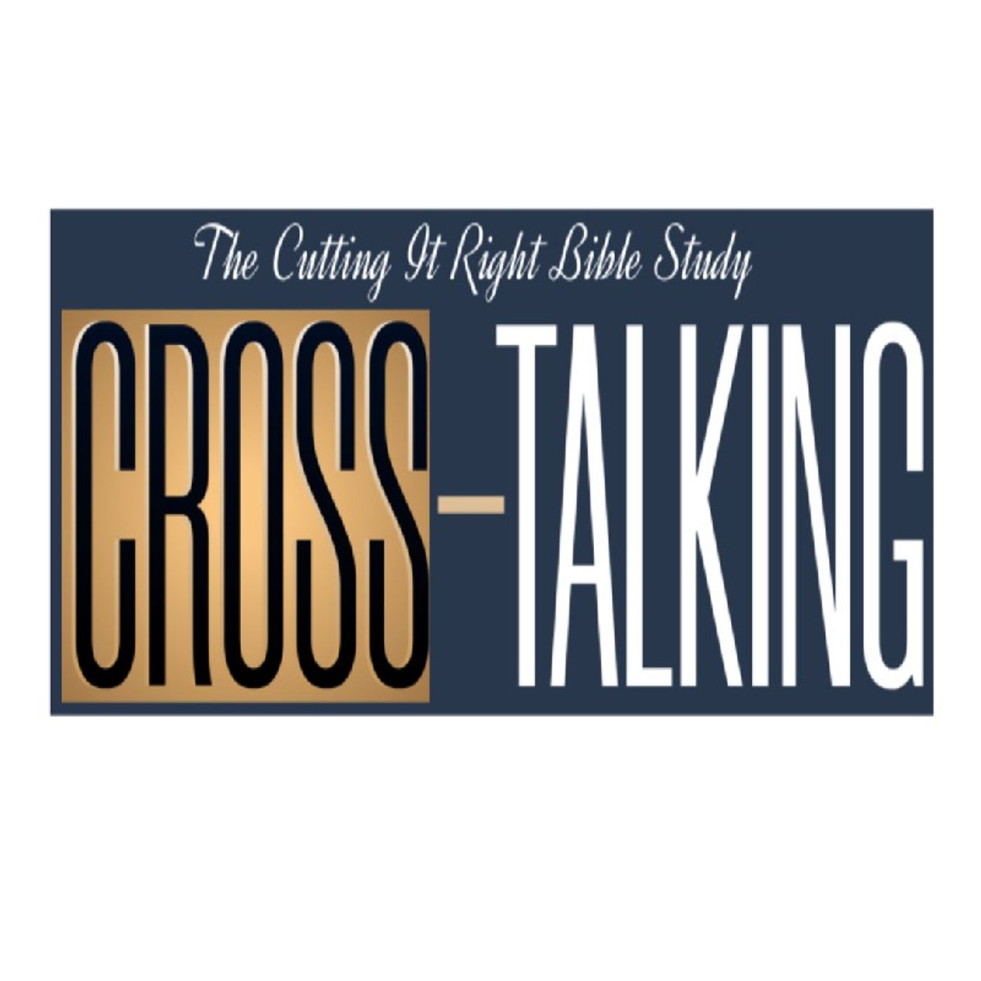 The Cutting It Right Bible Study | Cross-Talking: 'Discovering The Meaning' (part 3)