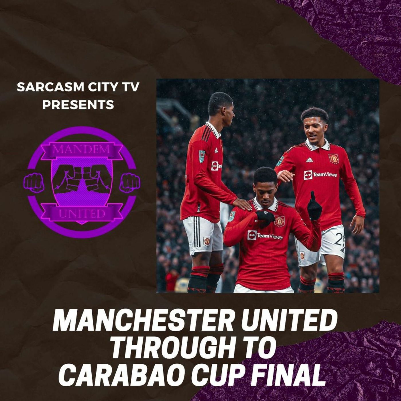 MANCHESTER UNITED THROUGH TO CARABAO CUP FINAL - ManDem United Podcast