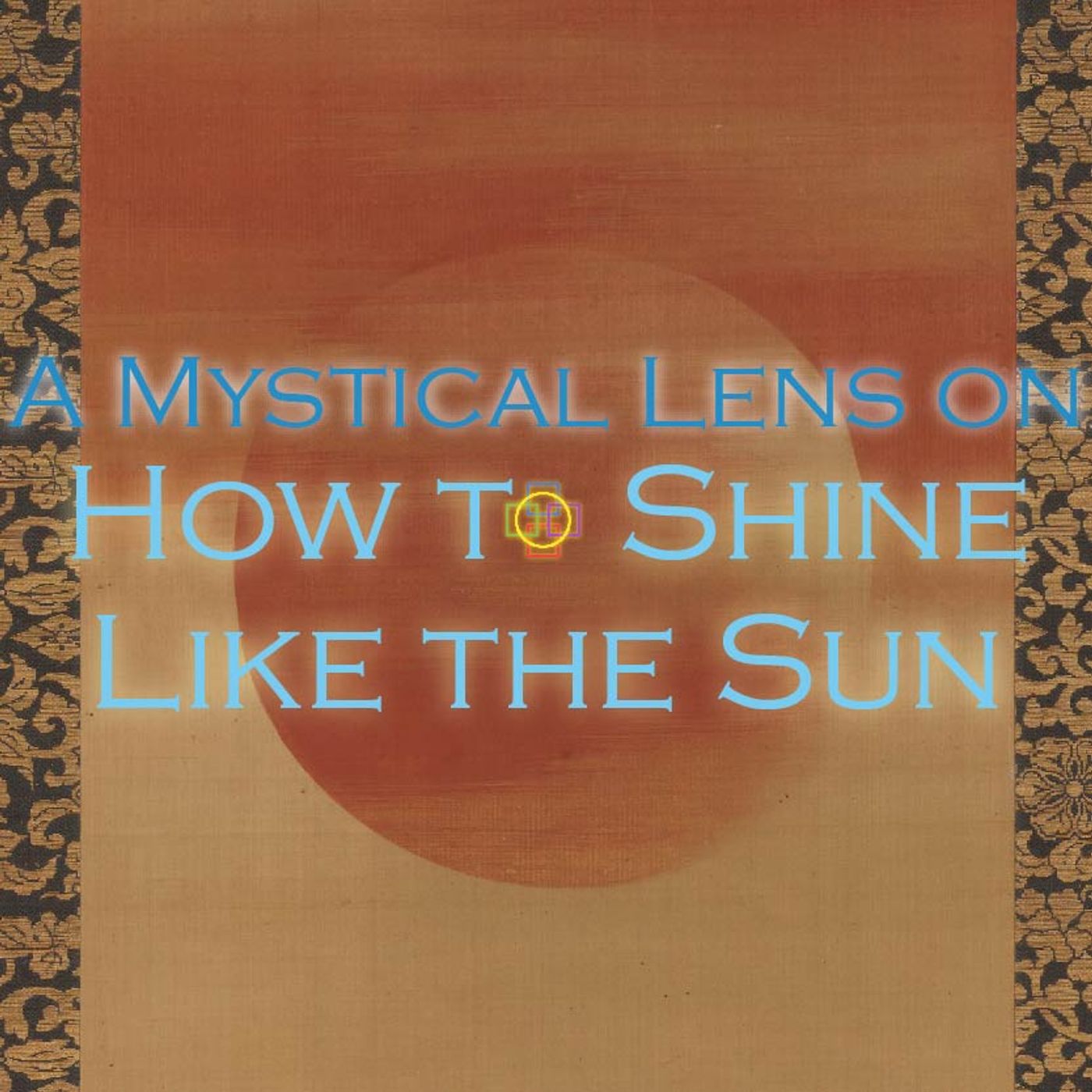 A Mystical Lens on How to Shine Like the Sun episode artwork