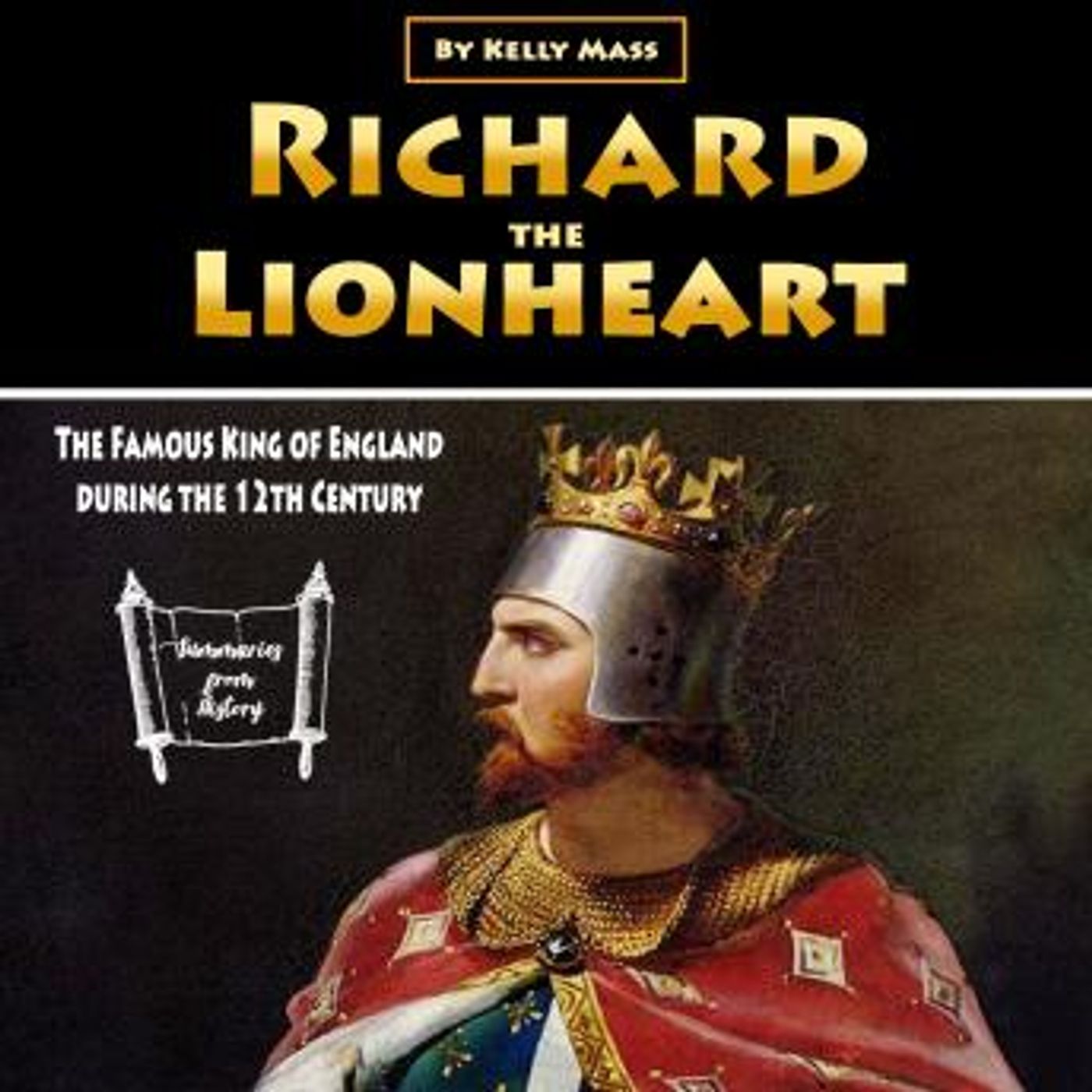 Richard the Lionheart: The Famous King of England during the 12th Century by Kelly Mass episode artwork