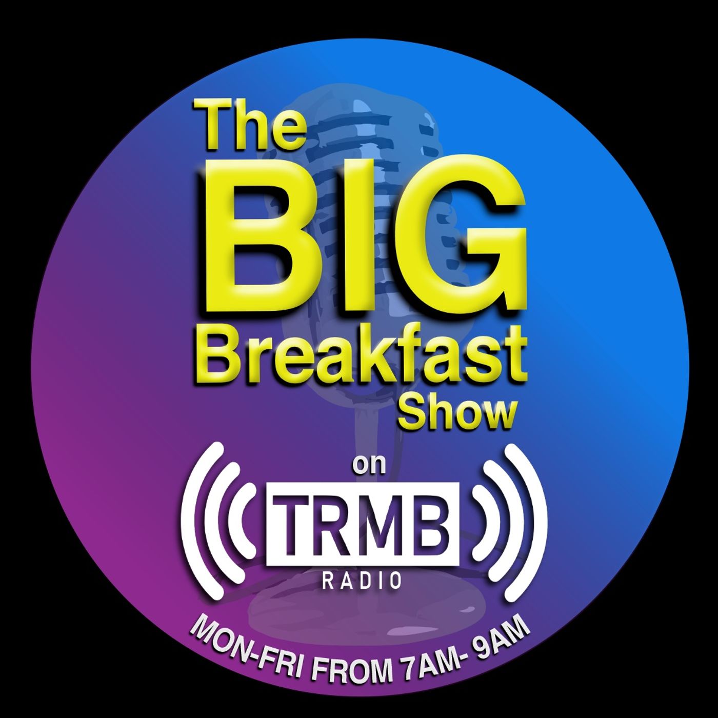 THE BIG BREAKFAST SHOW DAILY FROM 7AM