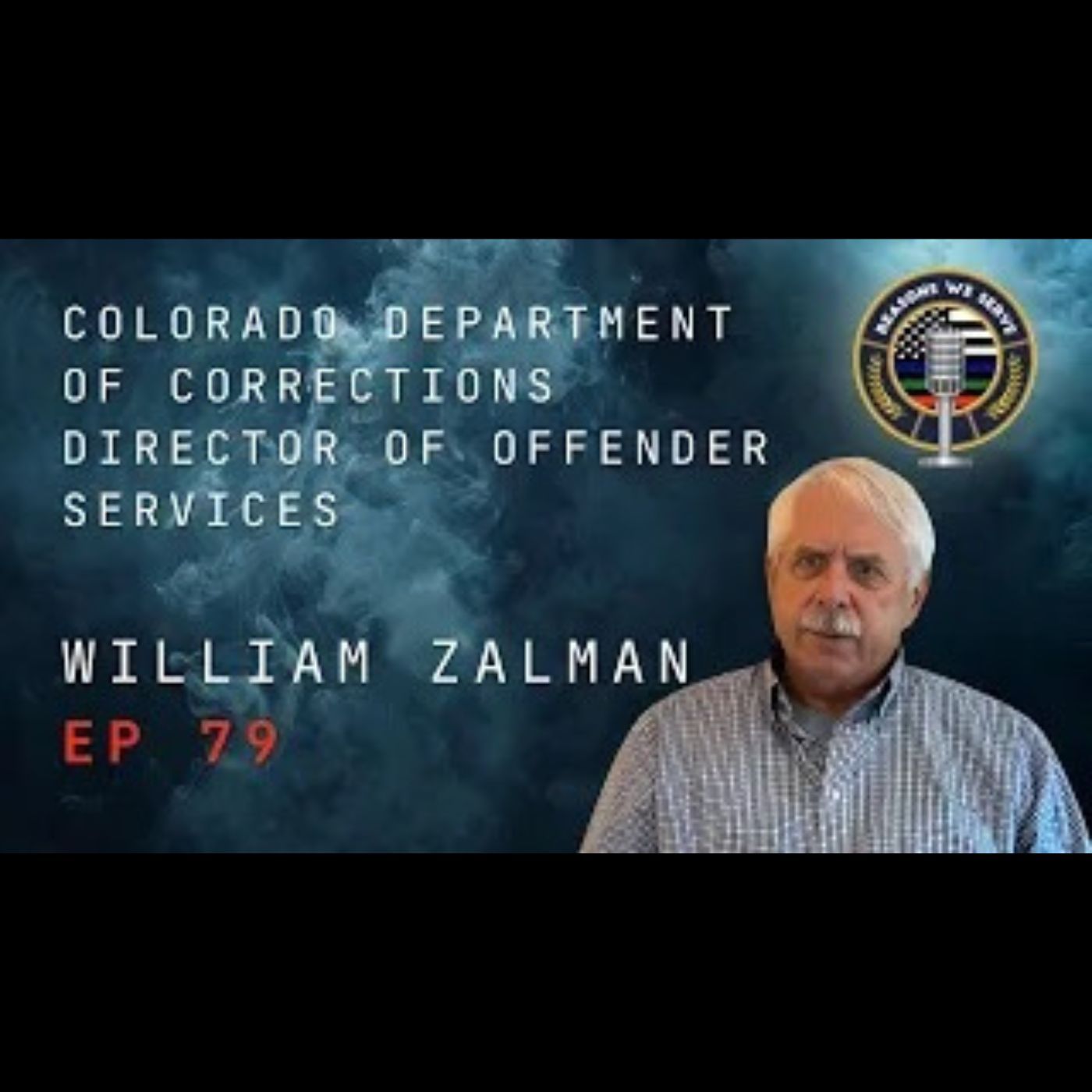 Episode 79 William Zalman Colorado Department of Corrections Director of Offender Services
