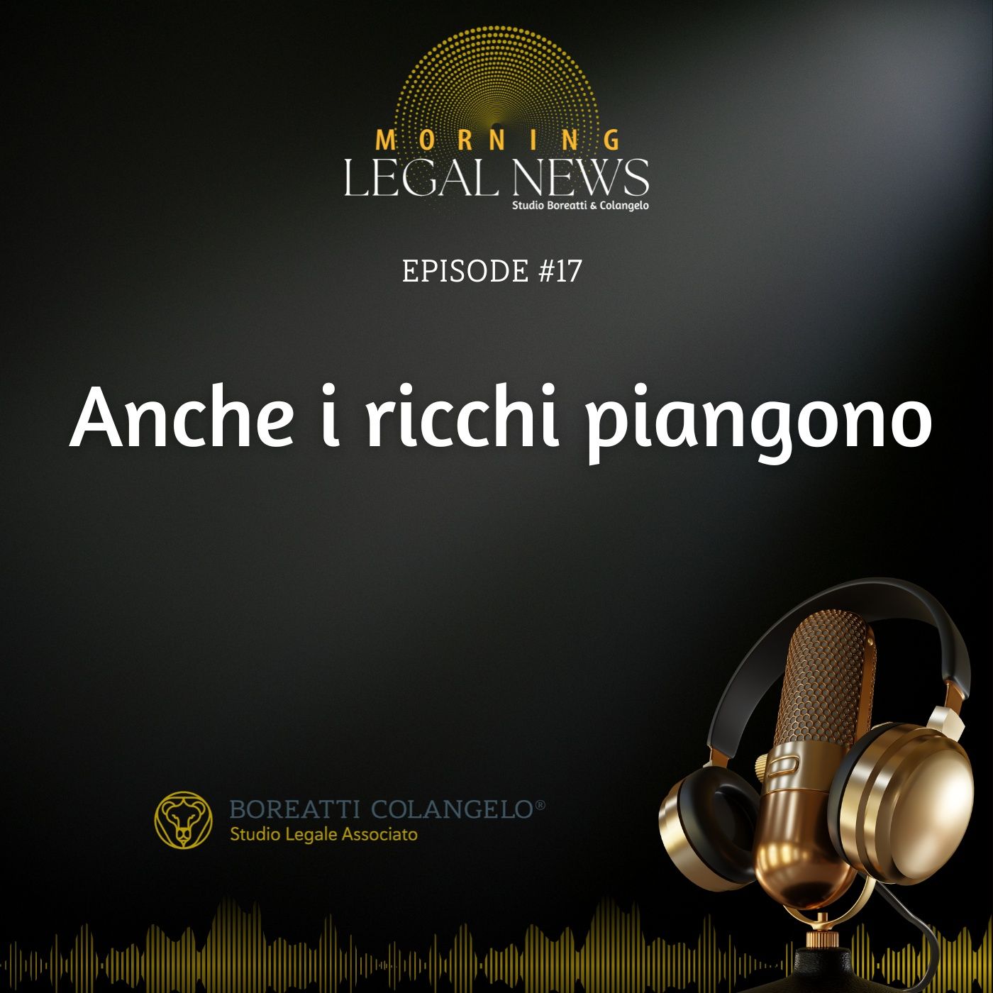 #17 - Anche i ricchi piangono | Boreatti & Colangelo episode artwork