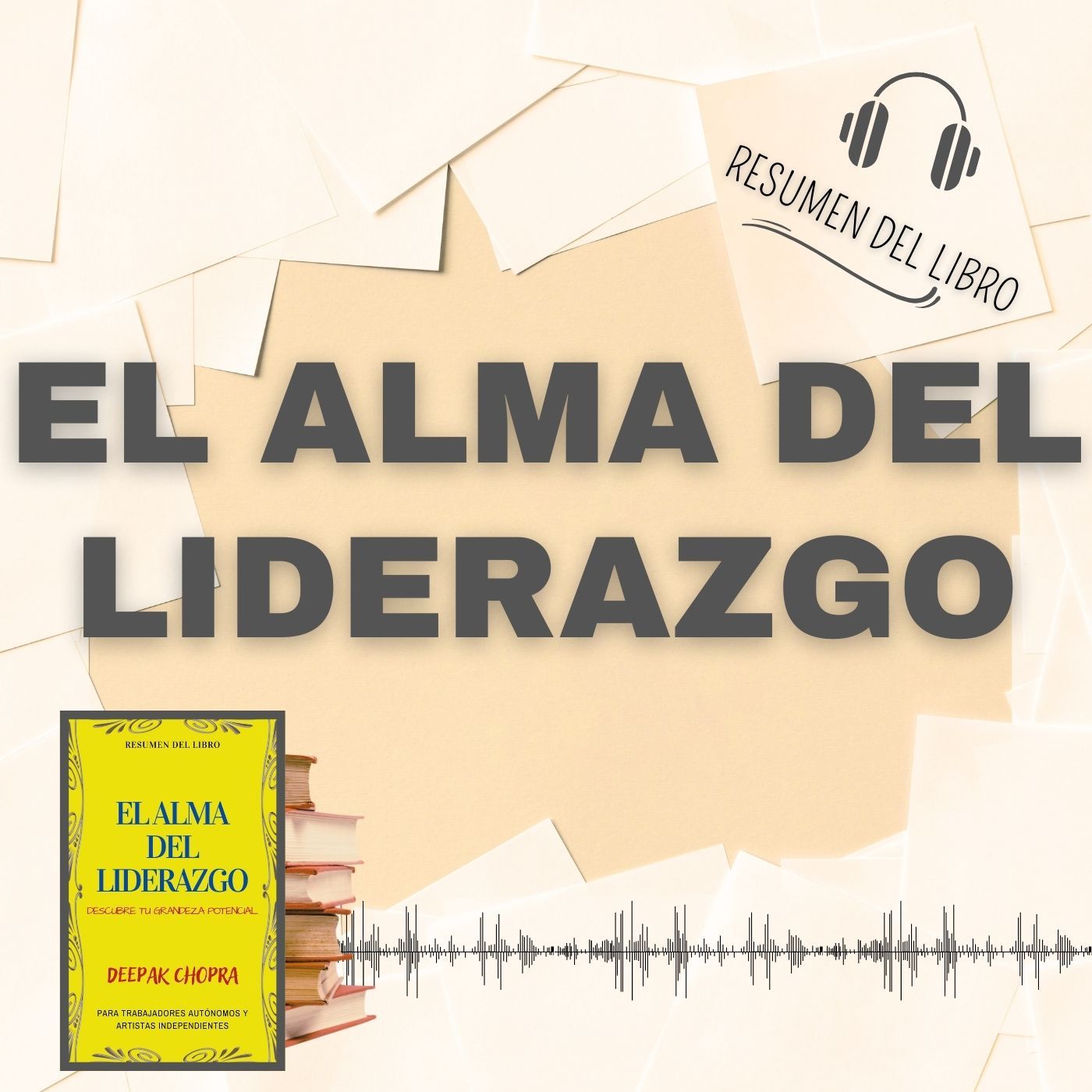 EL ALMA DEL LIDERAZGO 📗 Resumen del Libro - Ideas Clave de DEEPAK (Baja tu PDF📥)