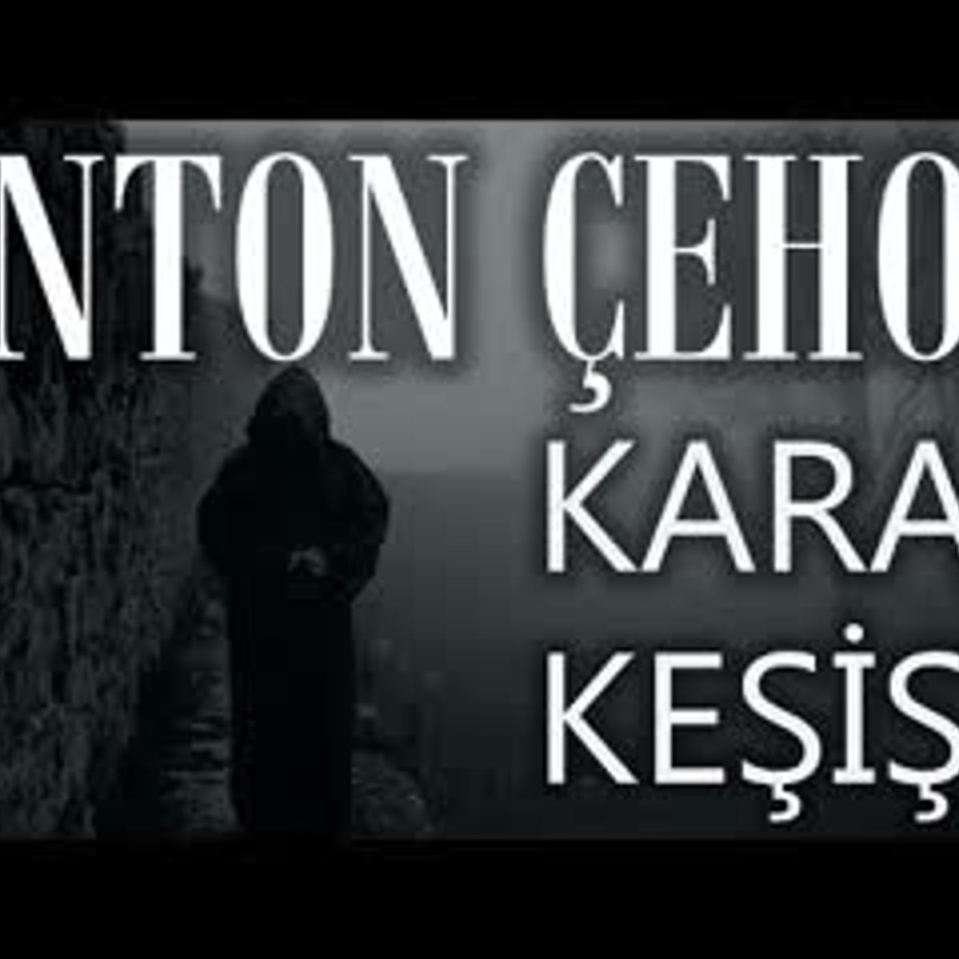 Kara Keşiş  Anton Çehov sesli kitap tek parça Akın ALTAN episode artwork