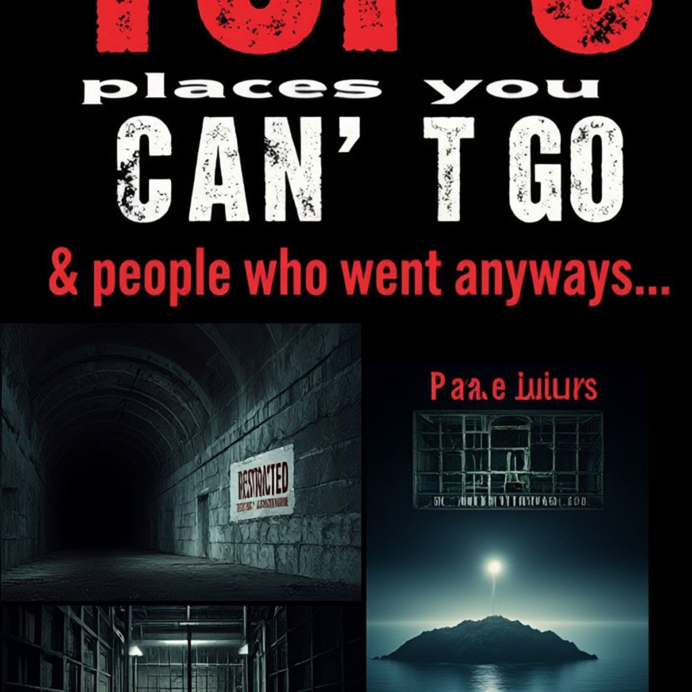 Top 3 places you CAN'T GO & people who went anyways... Part 3 episode artwork