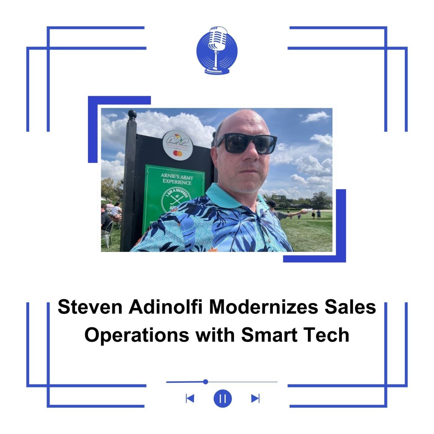 Steven Adinolfi Modernizes Sales Operations with Smart Tech episode artwork
