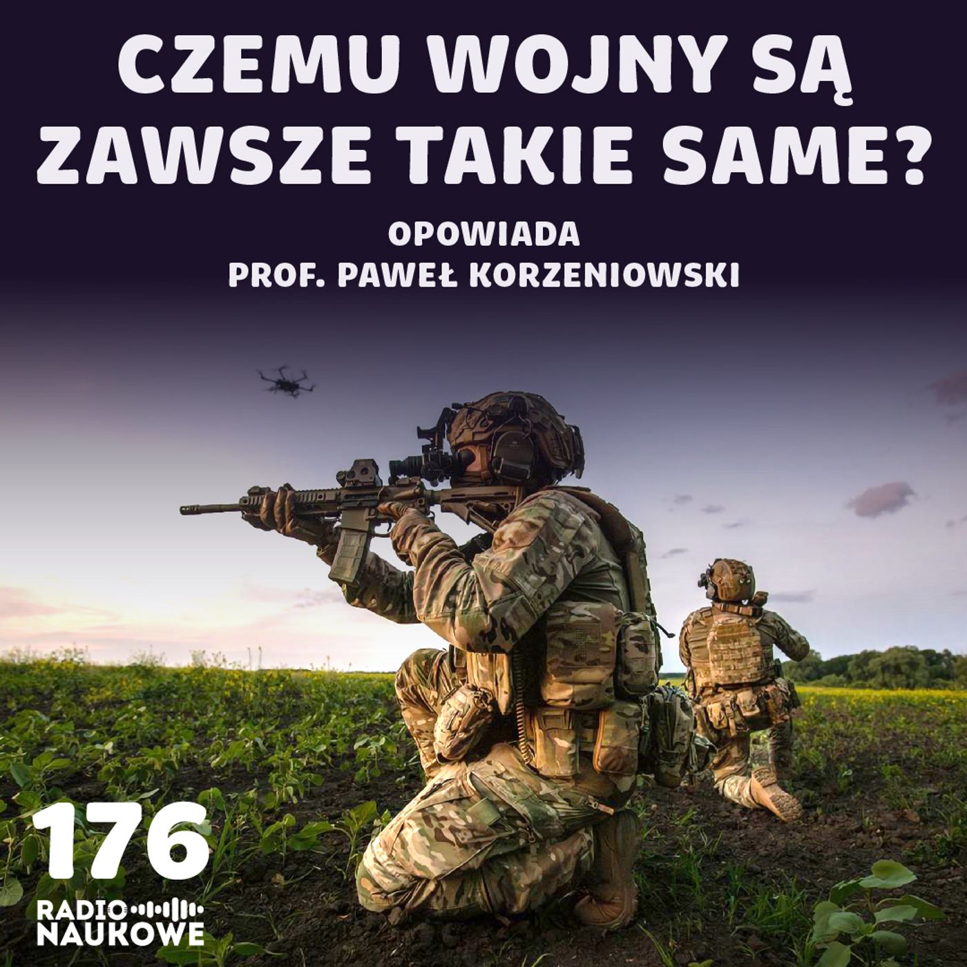 #176 Wojna i wojsko - nowe technologie a odwieczne zasady walki | prof. Paweł Korzeniowski